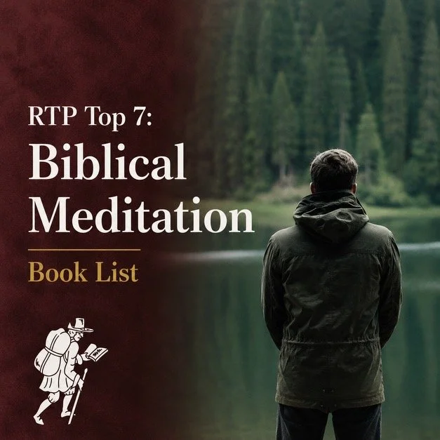 RTP Top 7: Biblical Meditation