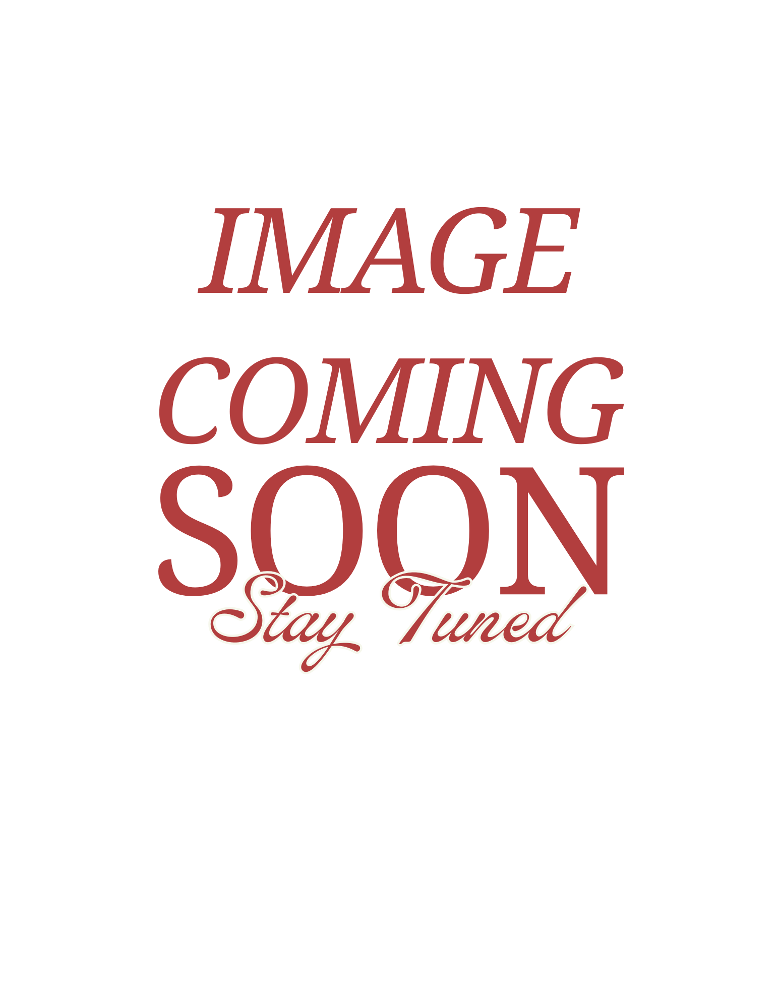 Placeholder image with text 'Image Coming Soon Stay Tuned' in red and cursive font on a white background.