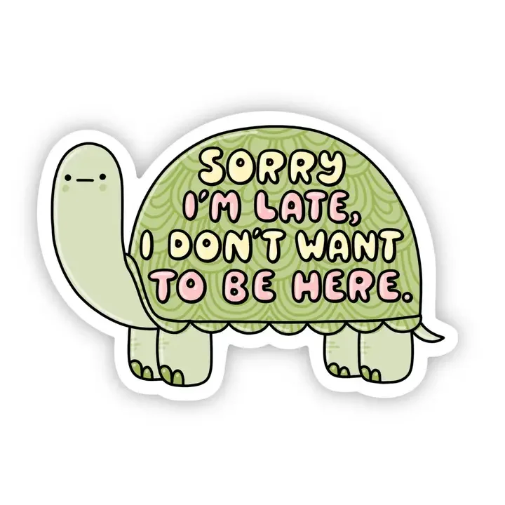 Sorry I'm Late Vinyl Sticker