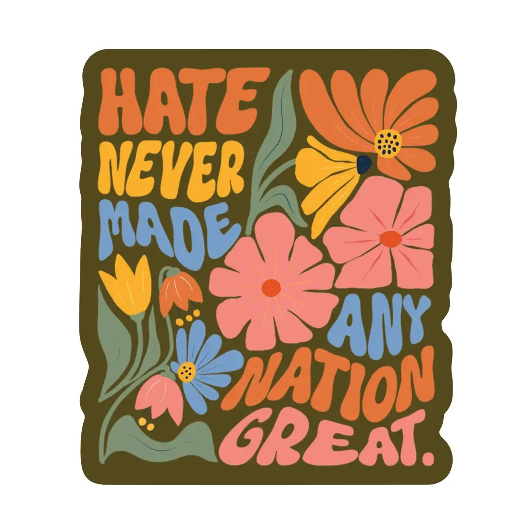 Hate is Never Great Vinyl Sticker