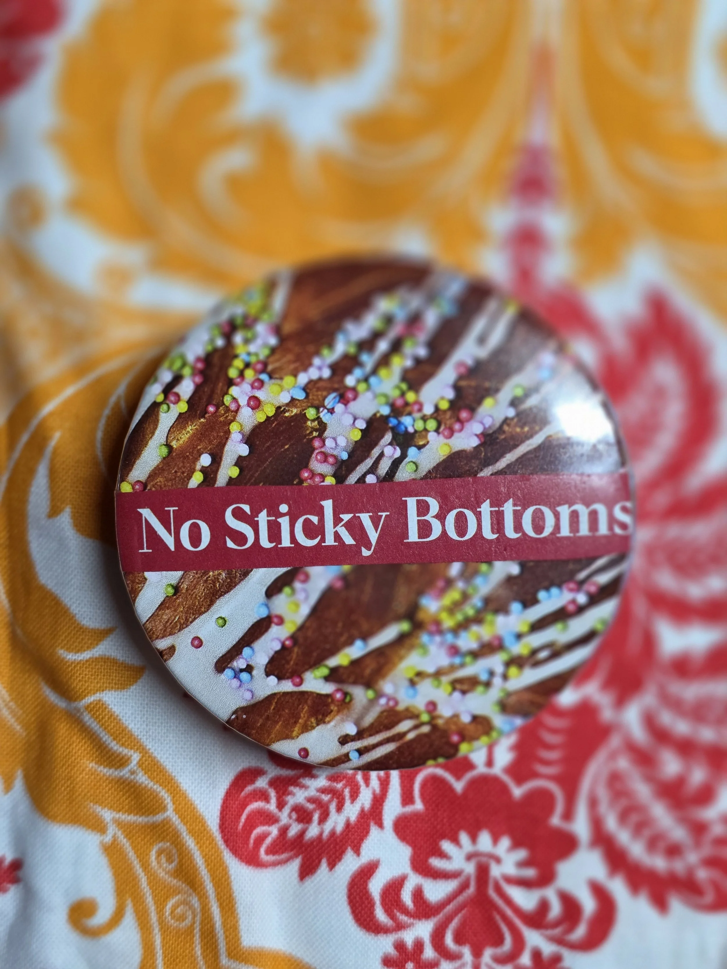 No Sticky Bottoms Pin