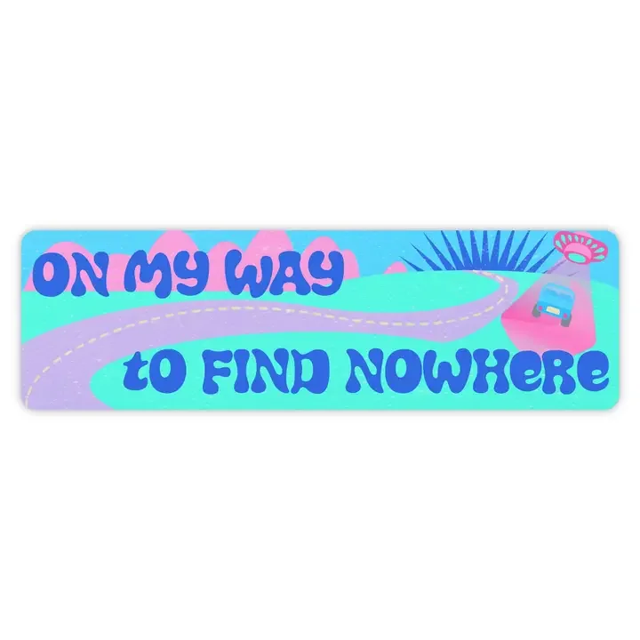 Find Nowhere Bumper Sticker