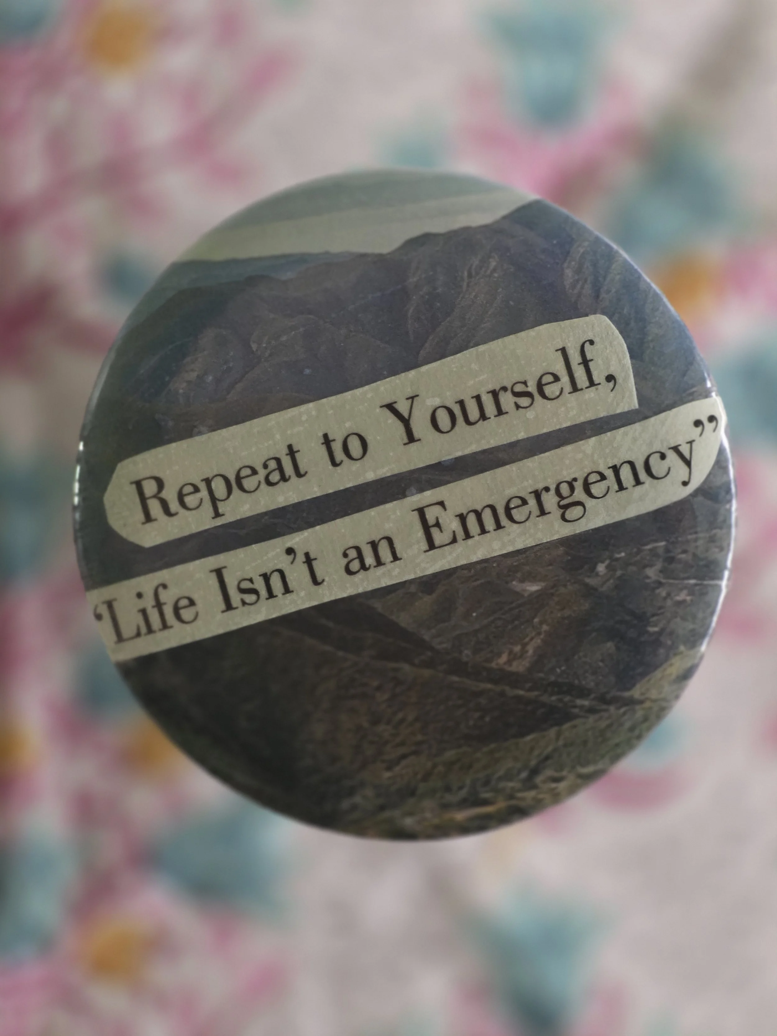 Life isn't an Emergency Pin