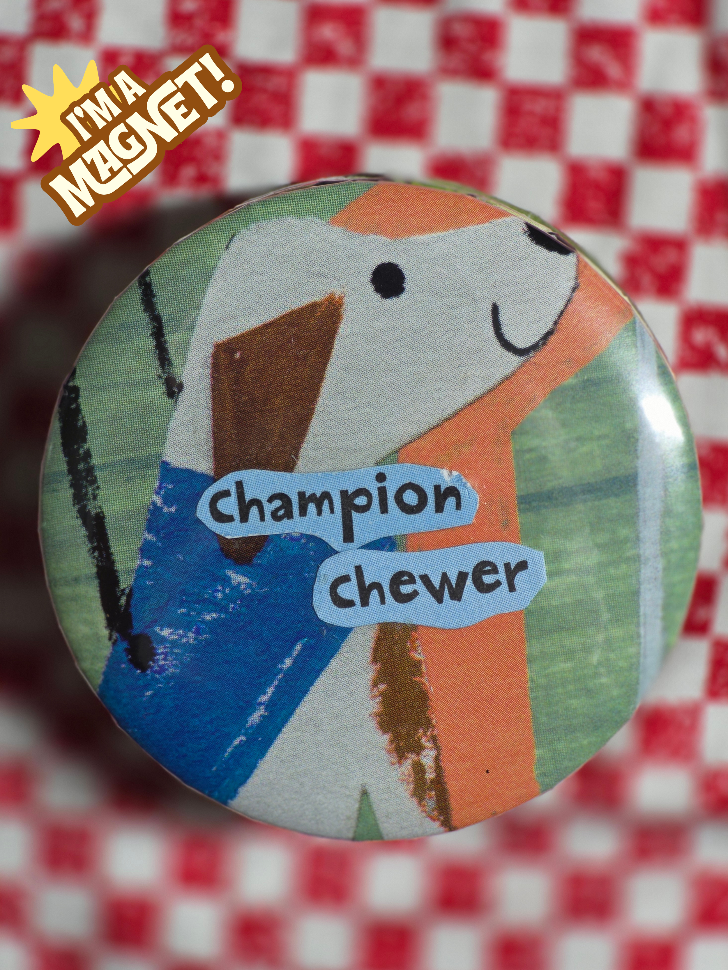Champion Chewer Magnet