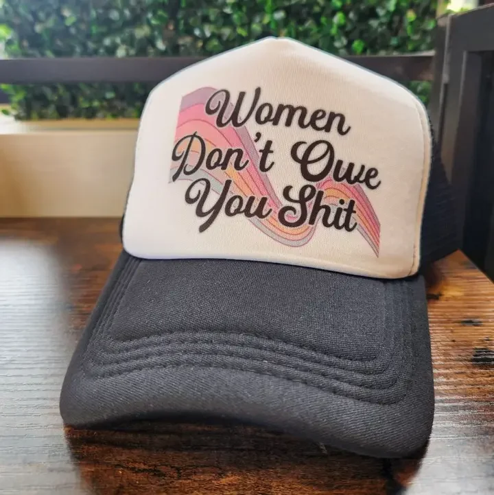 Women Don't Owe You Trucker Hat