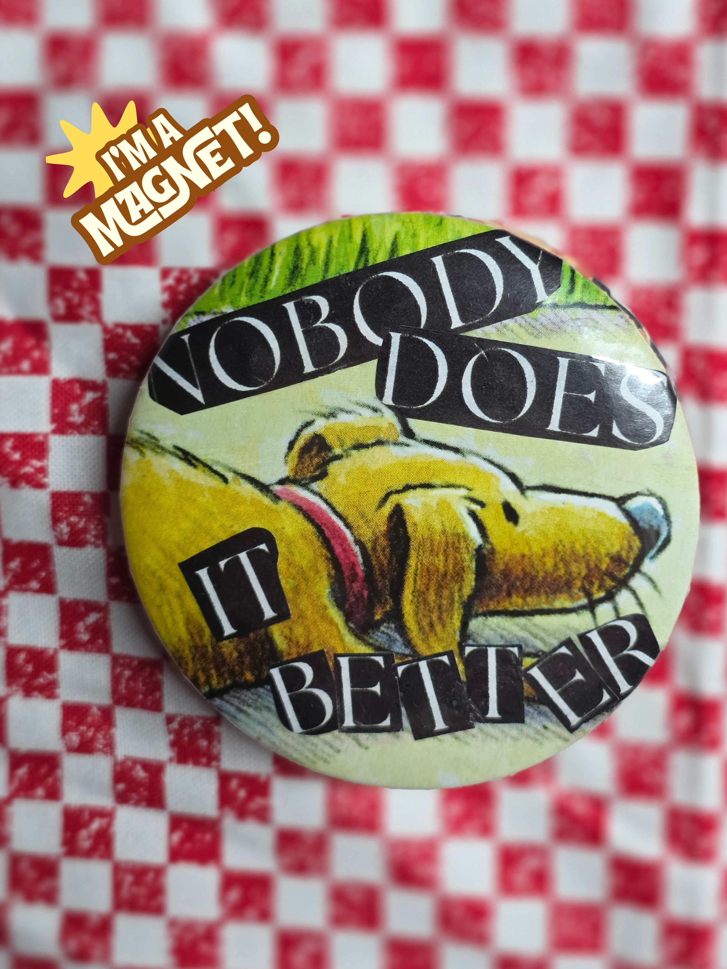 Nobody Does it Better Magnet