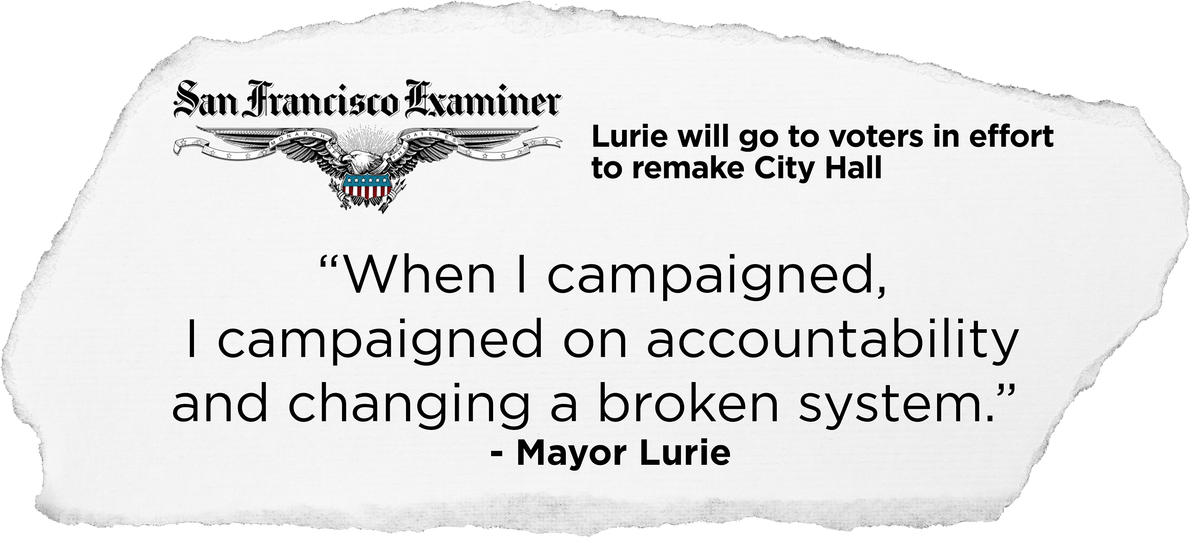 A torn piece of paper with a quote from Mayor Lurie on a white background. The top has a logo with an eagle and a shield with stars and stripes. The headline reads 'San Francisco Examiner' and a note about Mayor Lurie campaigning to remake City Hall.