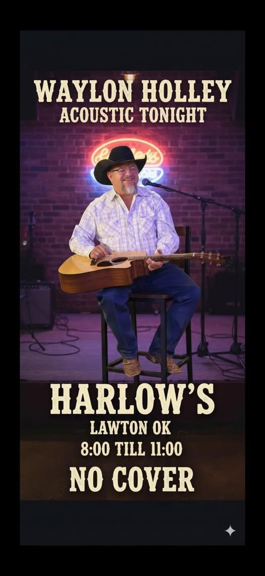 Poster advertising a live music performance by Waylon Holley at Harlow's in Lawton, Oklahoma, featuring a picture of a man with a beard, cowboy hat, and plaid shirt playing a guitar on stage.