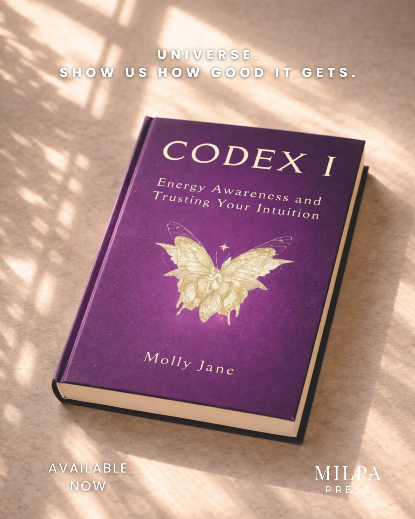 Book cover titled 'CODex I', with the subtitle 'Energy Awareness and Trusting Your Intuition' by Molly Jane. The cover features a golden butterfly on a purple background. Text also indicates the book is available now on Amazon, with phrases like 'universe show us how good it gets' and the publisher is Milpa Press.