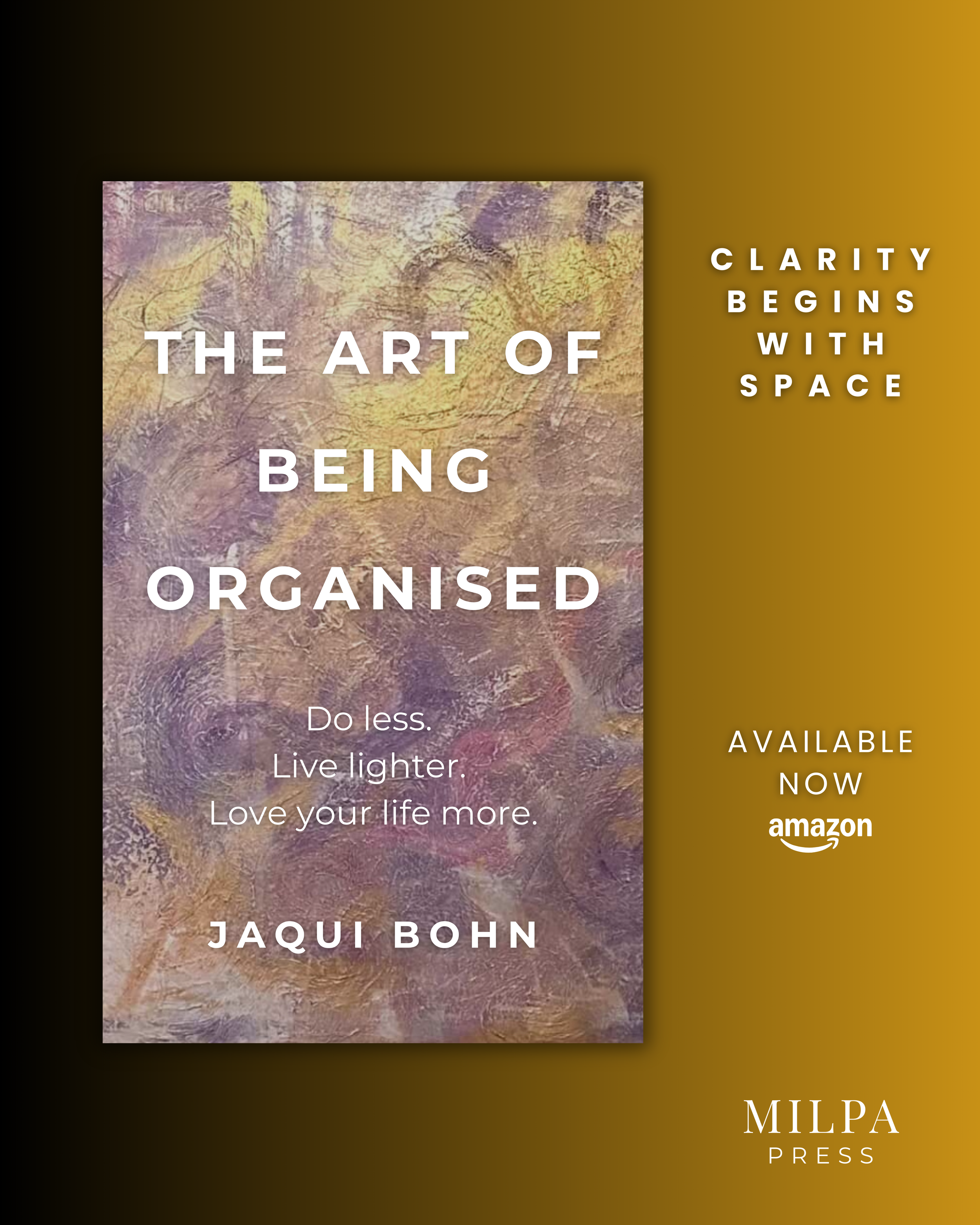 Book cover for 'The Art of Being Organised' by Jaqui Bohn, with abstract background in soft pastel colors, on a gold and black gradient background with promotional text.