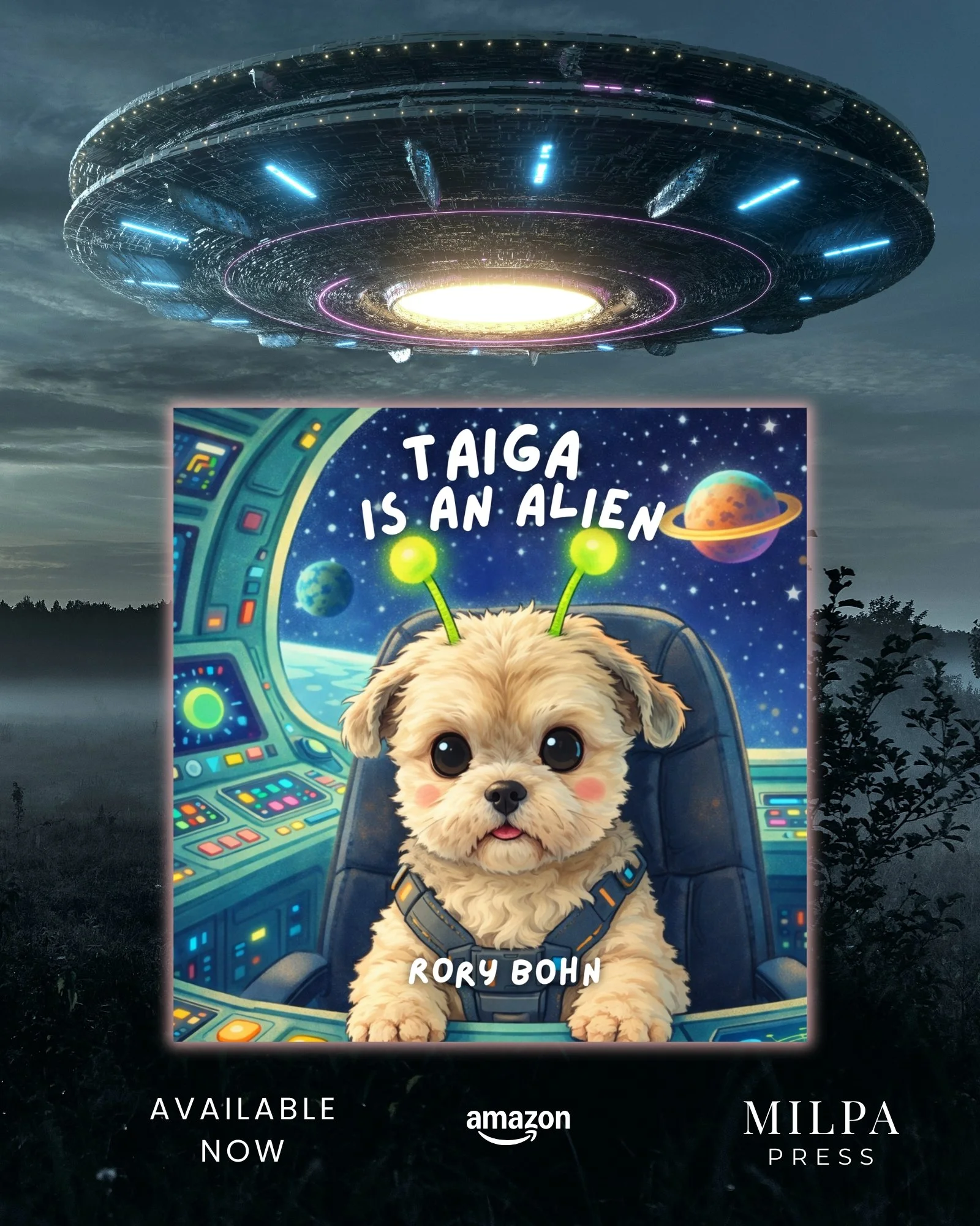 Book cover titled "Taiga is an Alien" with an illustrated cute puppy with green antennae inside a spaceship. Background shows outer space with planets. The author is Rory Bohn. The book is coming soon, published by Milpa Press.