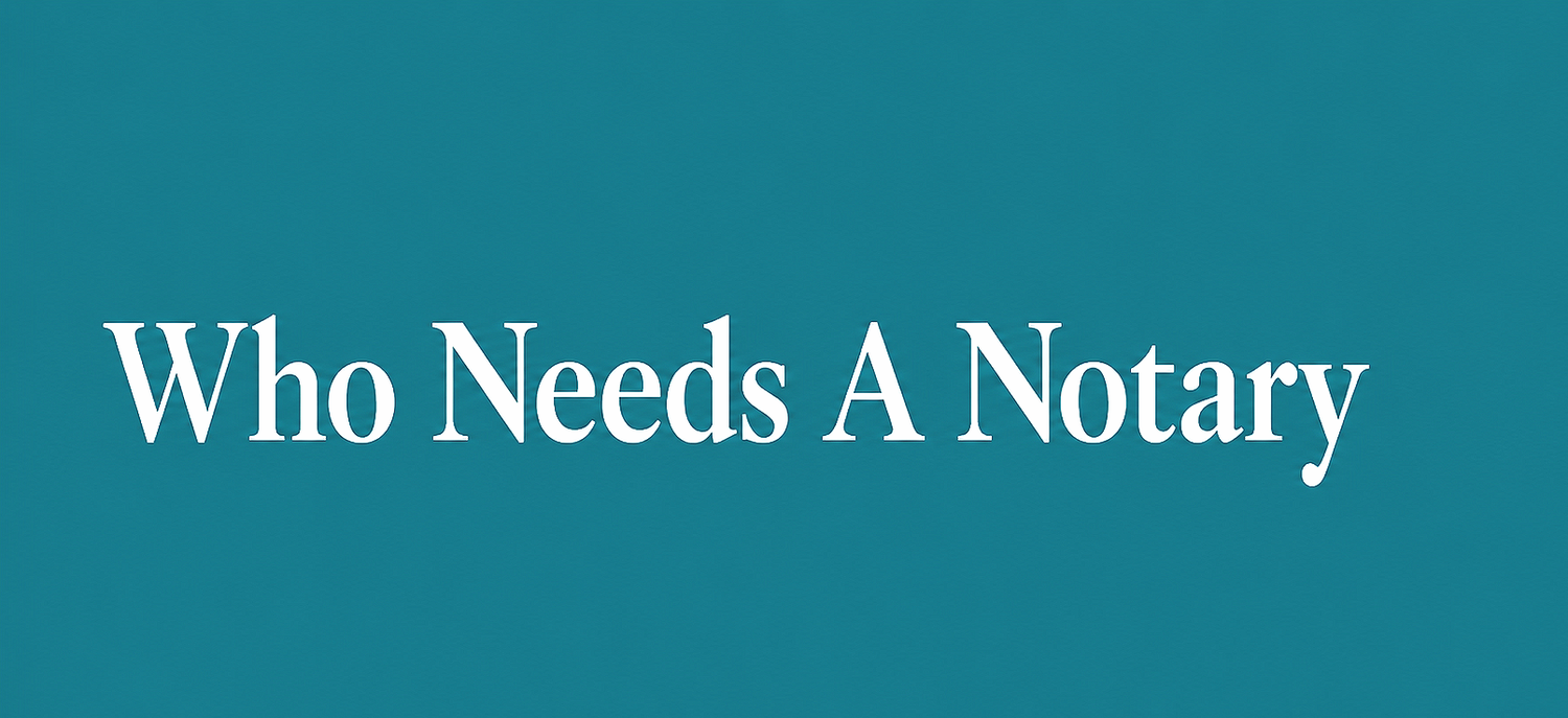 Who Needs A Notary 