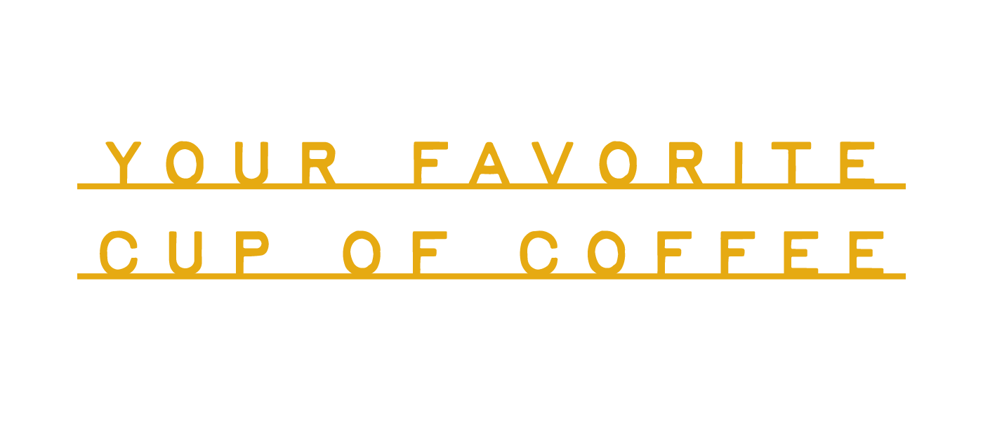 Text on black background reading 'Your favorite cup of coffee' with golden and white text, some of which is underlined.