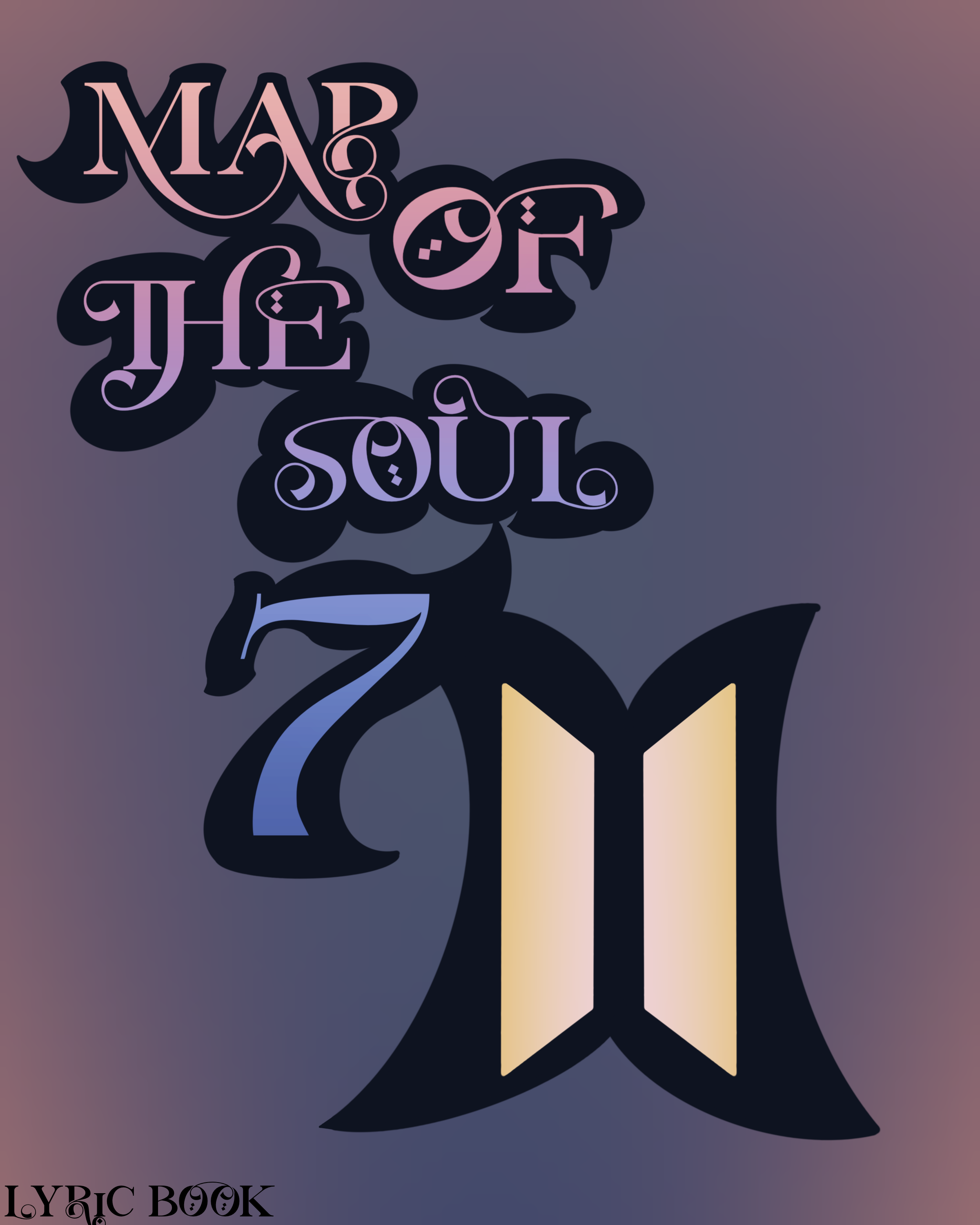 Map Of the Soul: 7 - BTS Lyric Book,
76 total pages,
Core Studio 1 - Fall 2023