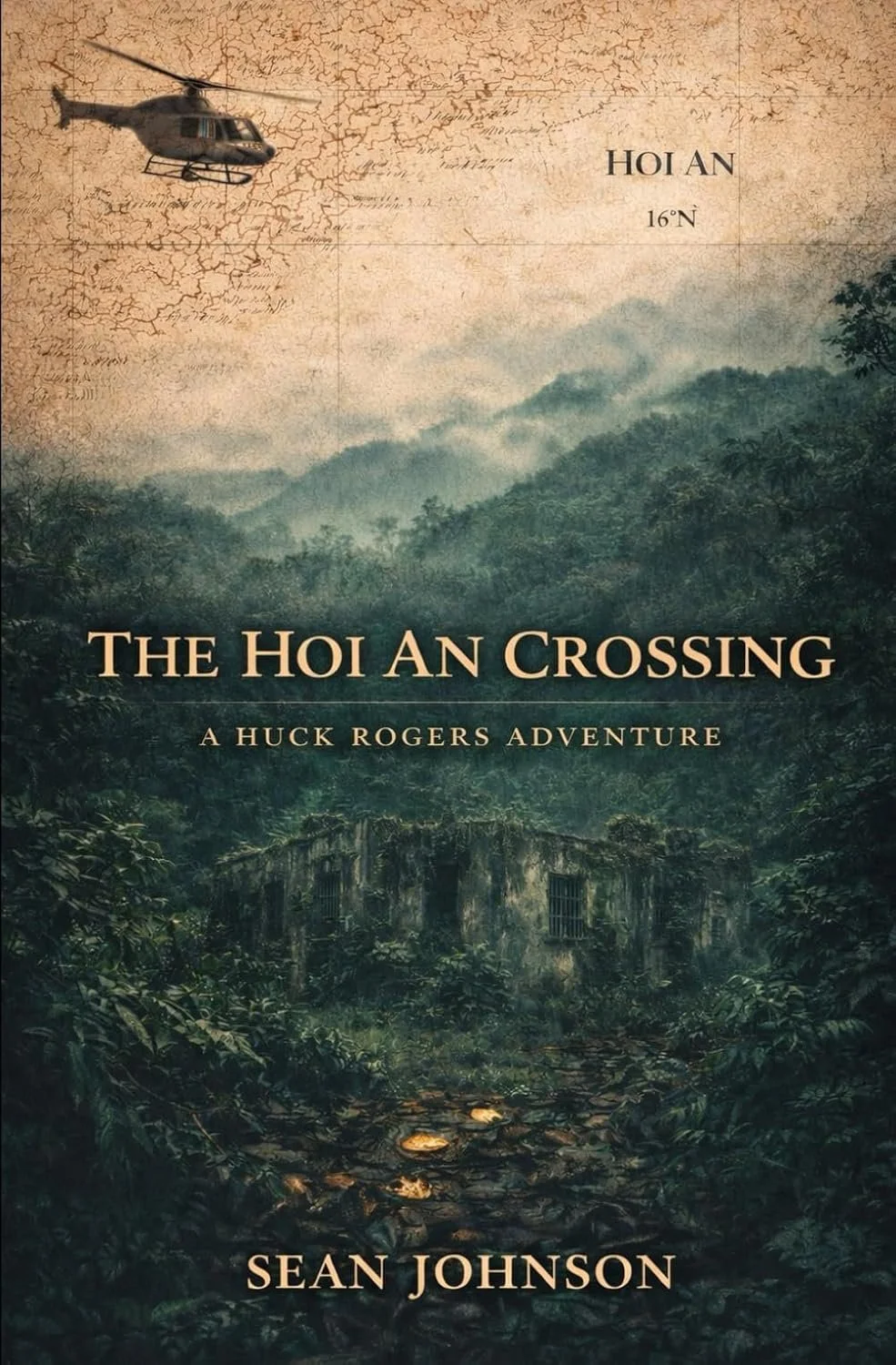 Book cover of 'The Hoi An Crossing' by Sean Johnson, featuring a helicopter flying over a misty green jungle with an abandoned building and a rocky path in the foreground.