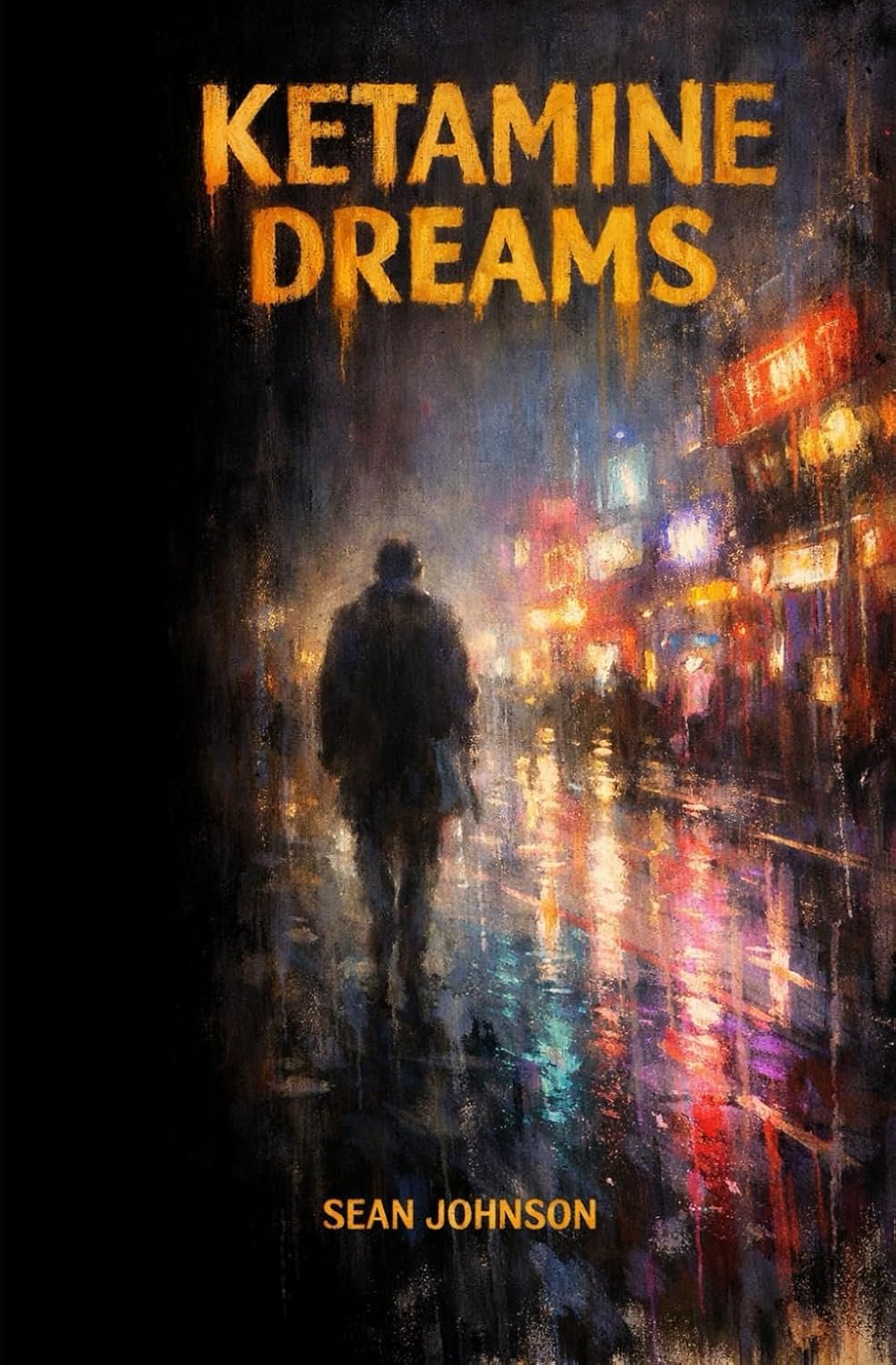 Book cover titled 'Ketamine Dreams' by Sean Johnson. The cover features a painterly cityscape at night with colorful lights and a solitary figure walking on a wet street.