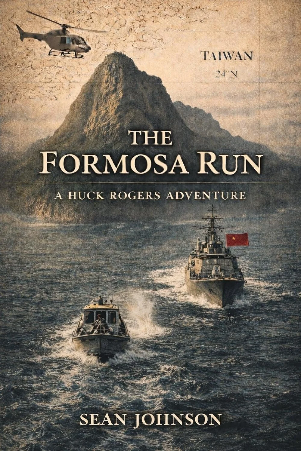 Book cover for 'The Formosa Run: A Huck Rogers Adventure' by Sean Johnson. The cover depicts a mountainous island with a helicopter flying above and two ships sailing in the water, one with a Chinese flag.