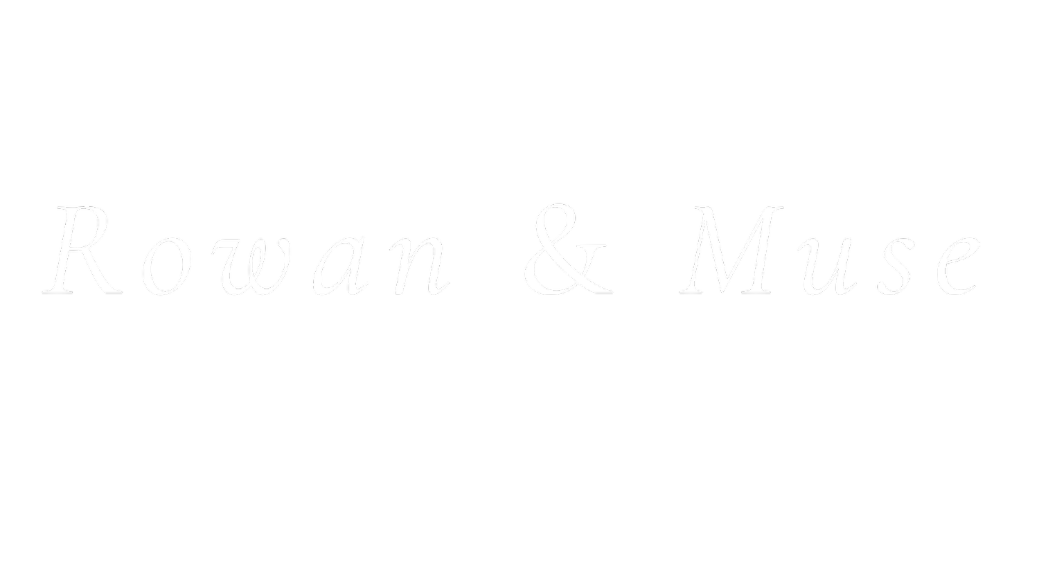 Rowan &amp; Muse