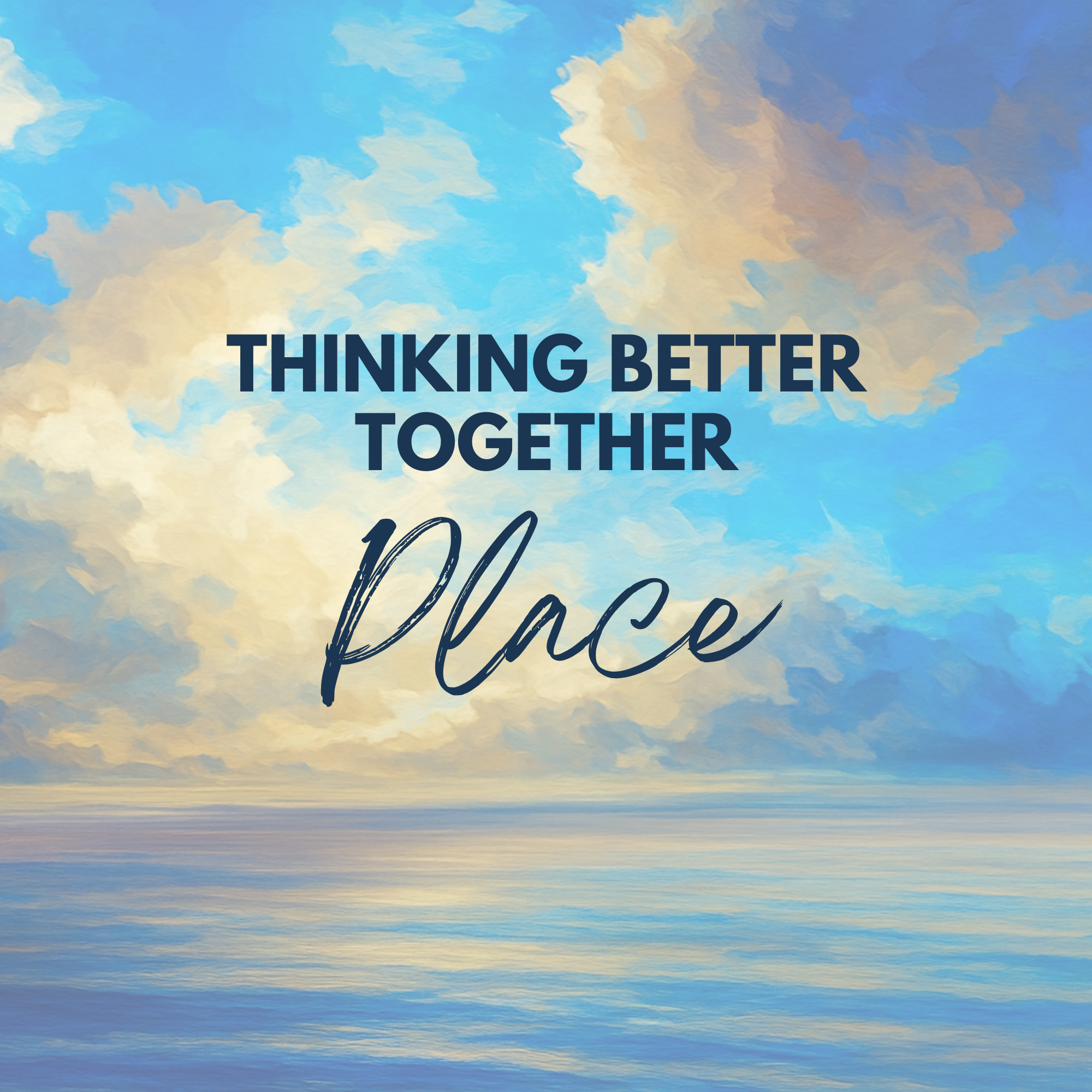 Thinking Better Together: Place