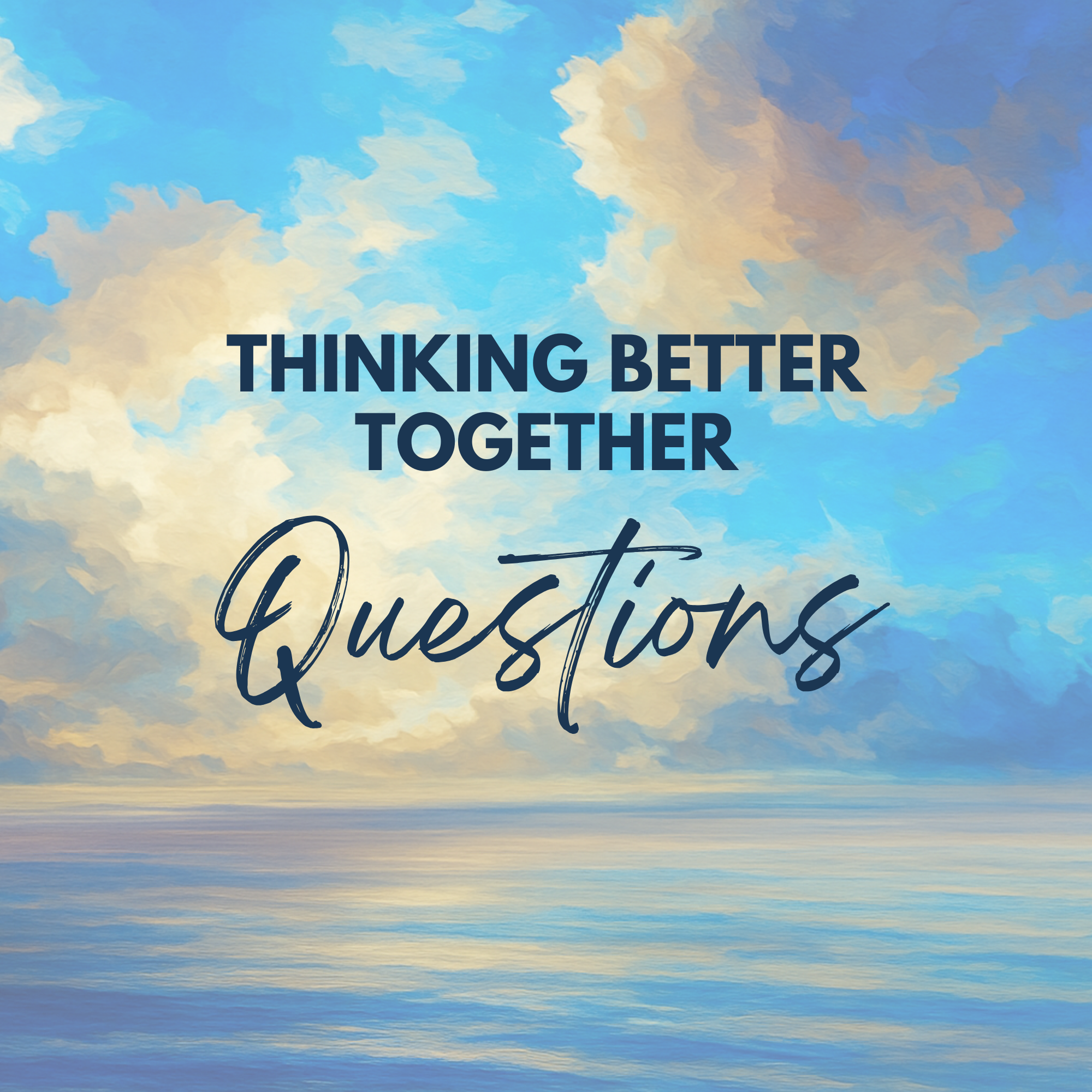 Thinking Better Together: Questions