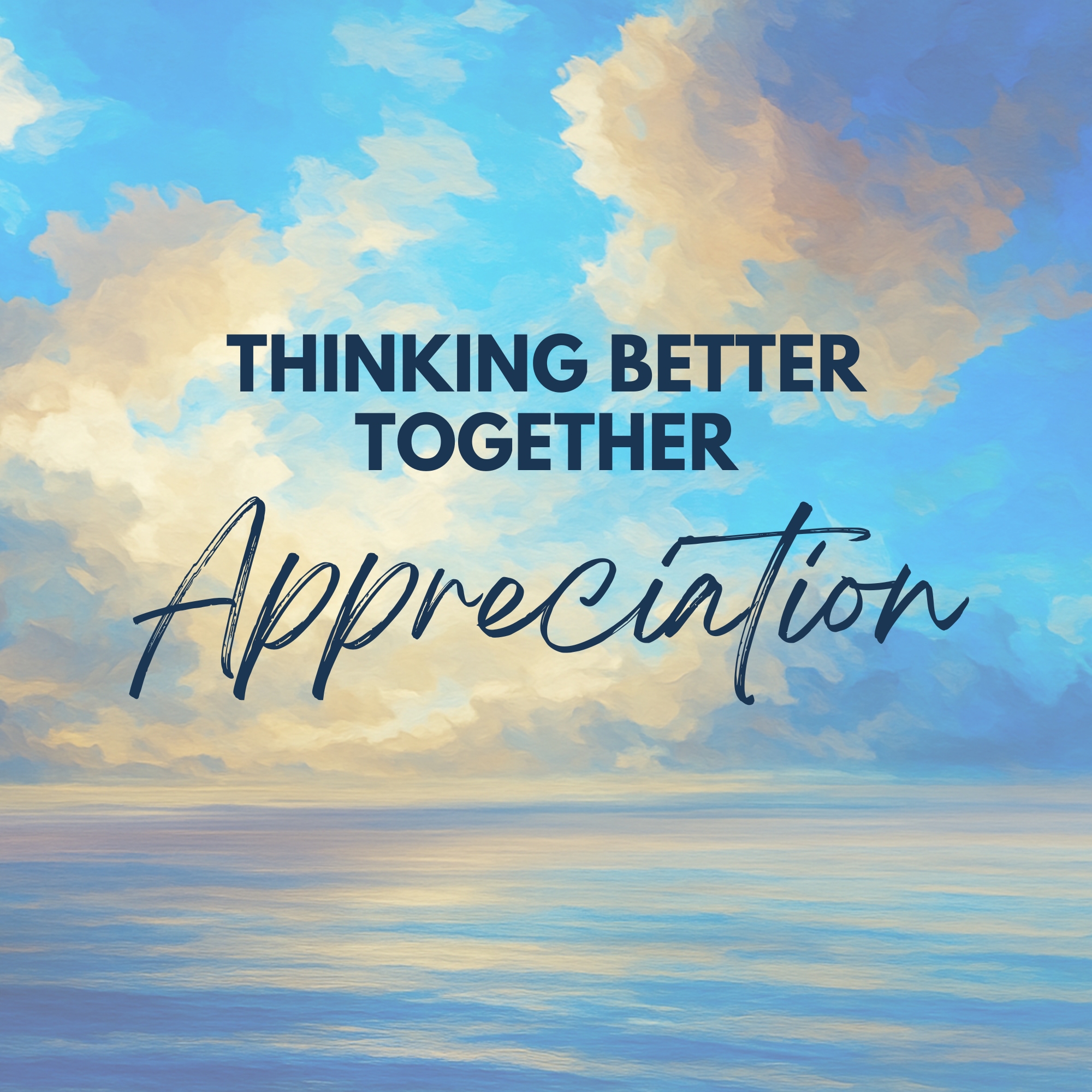 Thinking Better Together: Appreciation