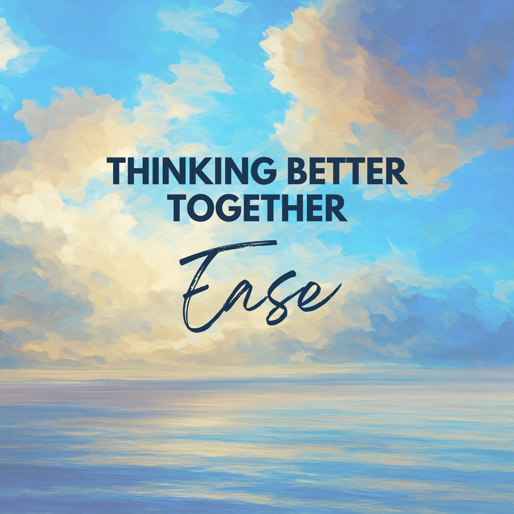 Thinking Better Together: Ease