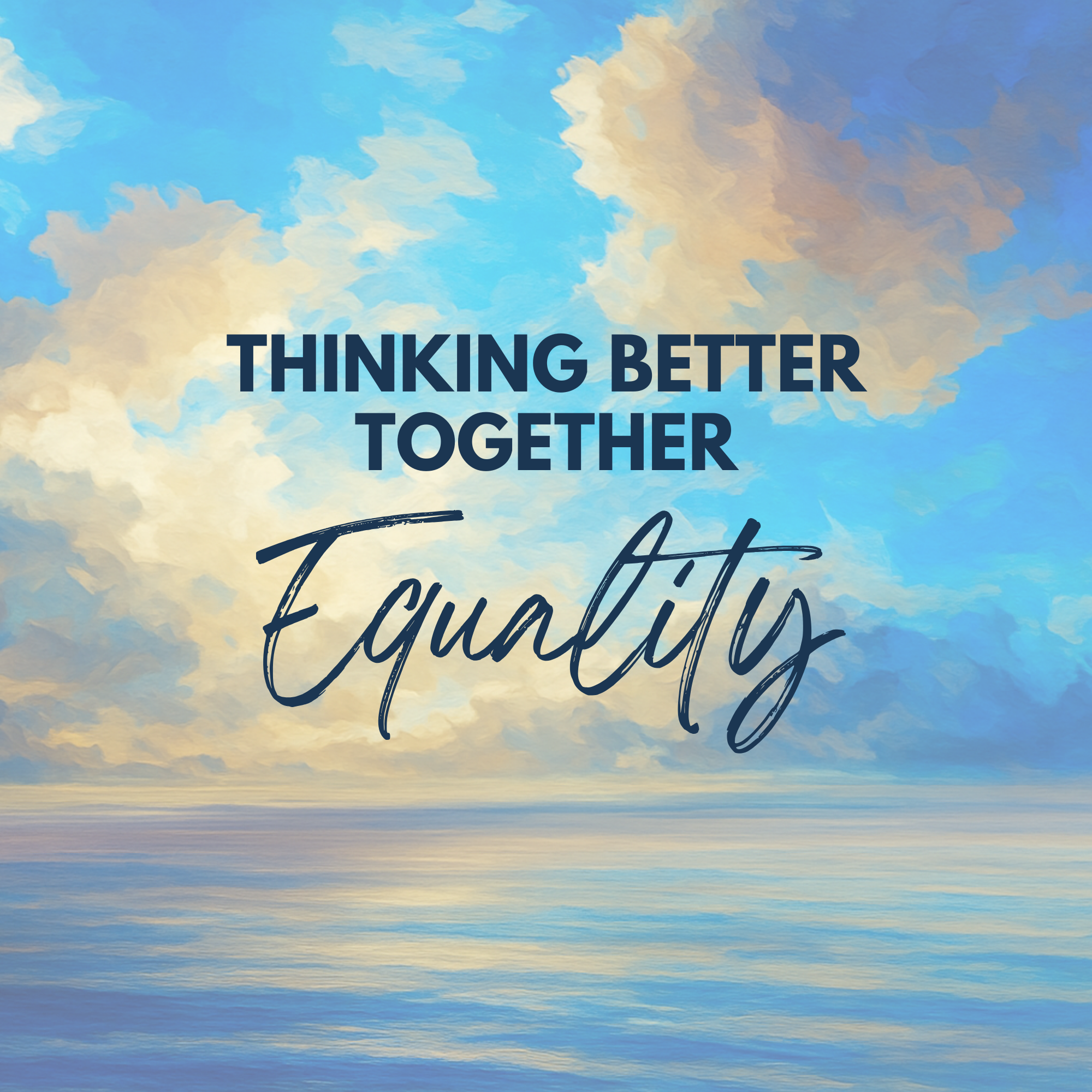 Thinking Better Together: Equality