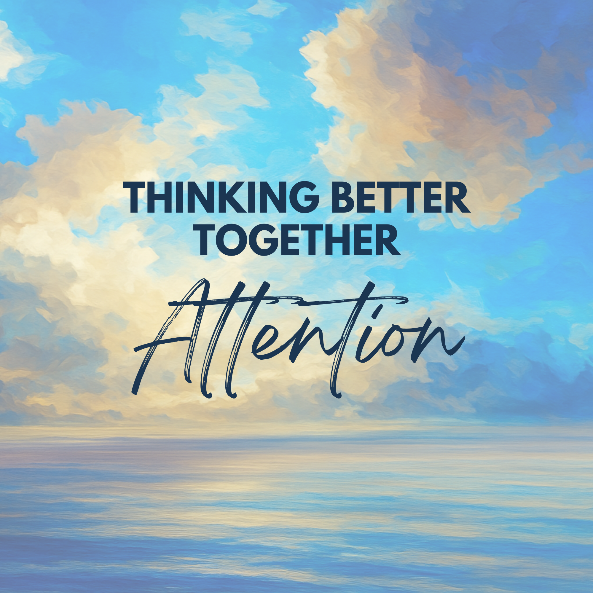 Thinking Better Together: Attention