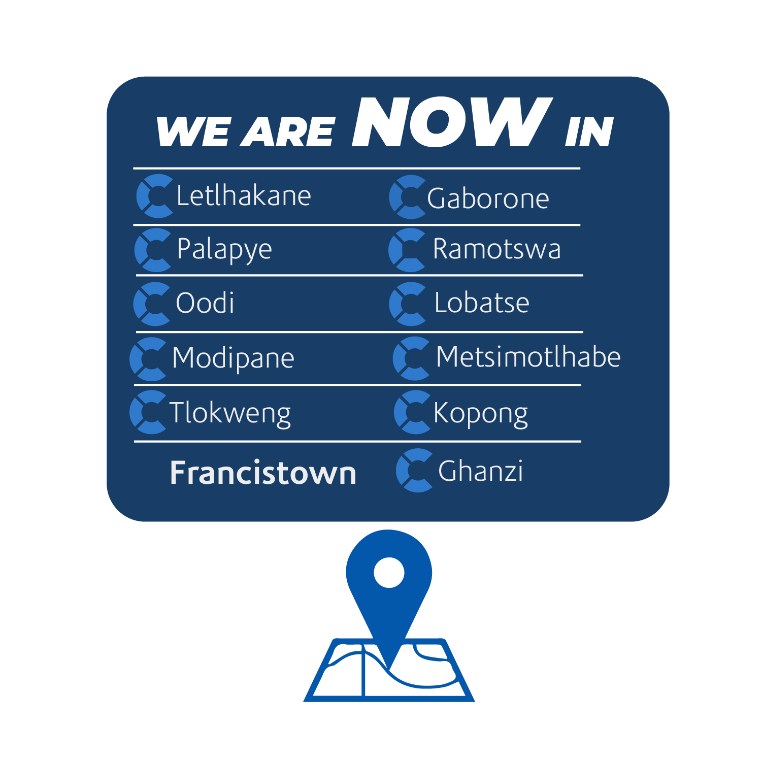 Map showing new locations in Francistown and surrounding towns, with names listed in two columns, and a location pin icon at the bottom.