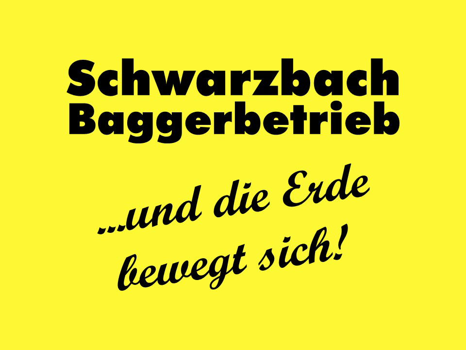 Gelbes Plakat mit schwarzen Texten, der den Schwarzbach Baggerbetrieb und die Bewegung der Erde ankündigt.