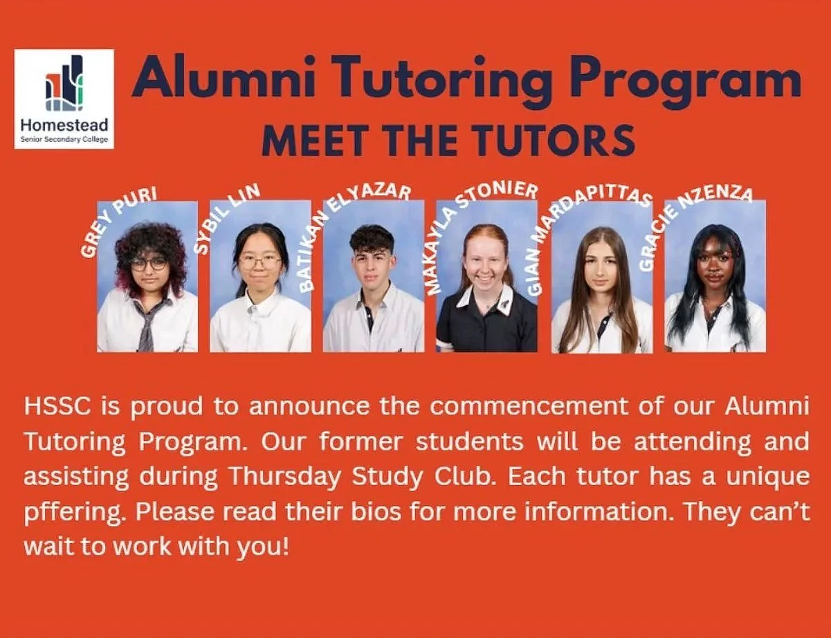 Announcement poster for Homestead Senior Secondary College's Alumni Tutoring Program featuring photos of six tutors with their names: Grey Puri, Sybill Lin, Batikan ELYAZAR, Makhala Stonier, Gian Mardapittas, Grace Nzenza.