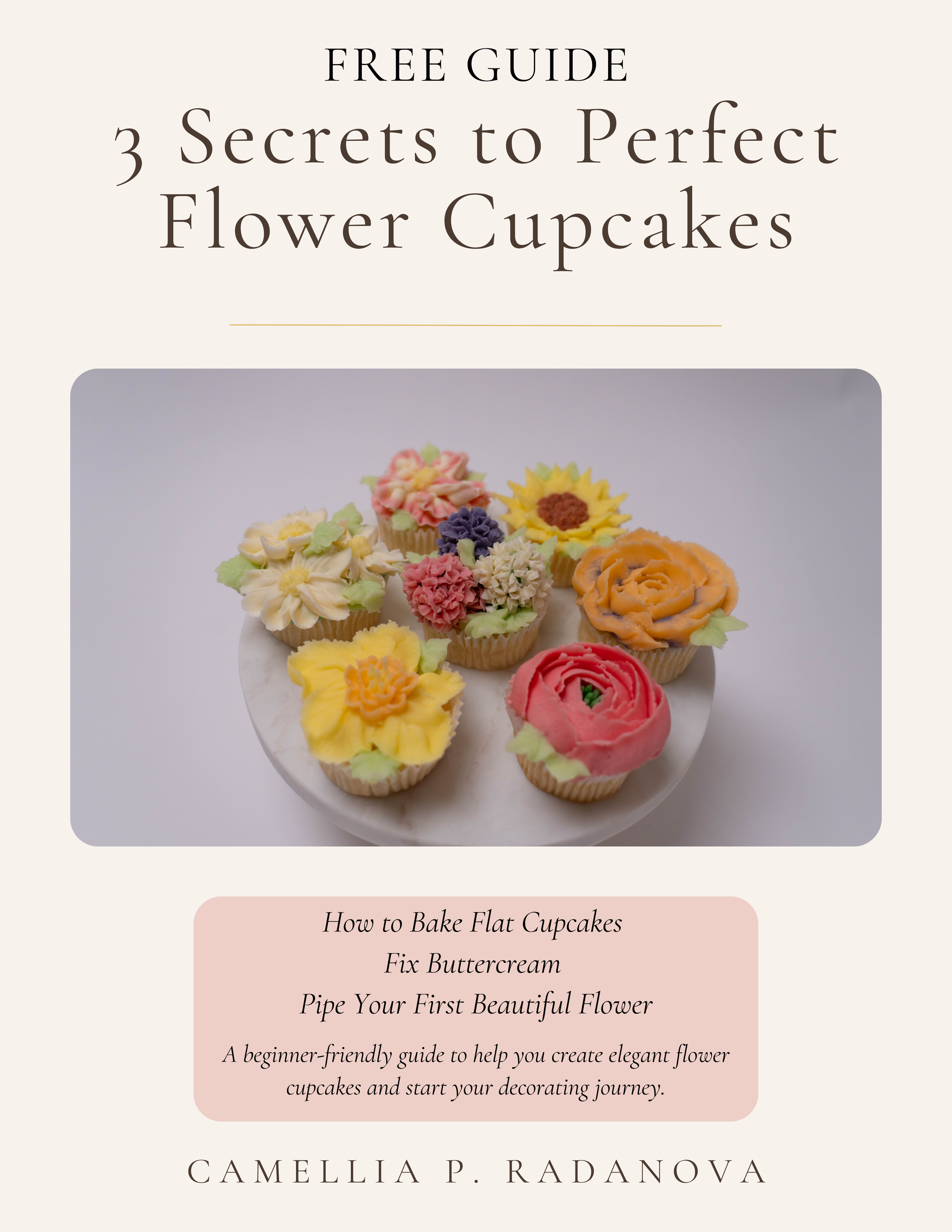 FREE GUIDE: The 3 Secrets to Perfect Flower Cupcakes
