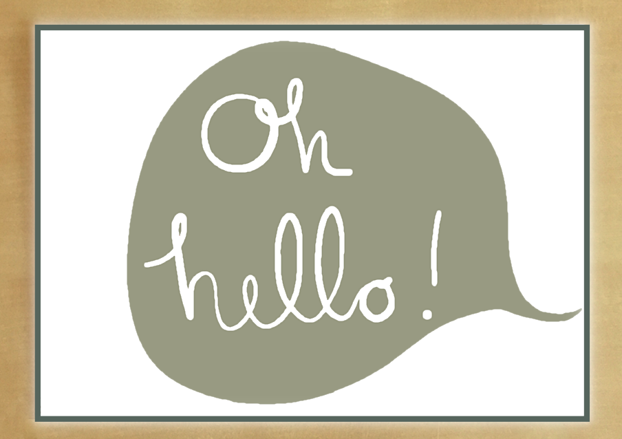 A speech bubble with the words "Oh hello!" written inside it.