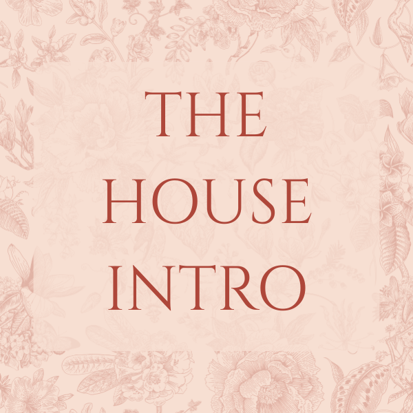 Text saying 'The House Intro' on a pink floral background.