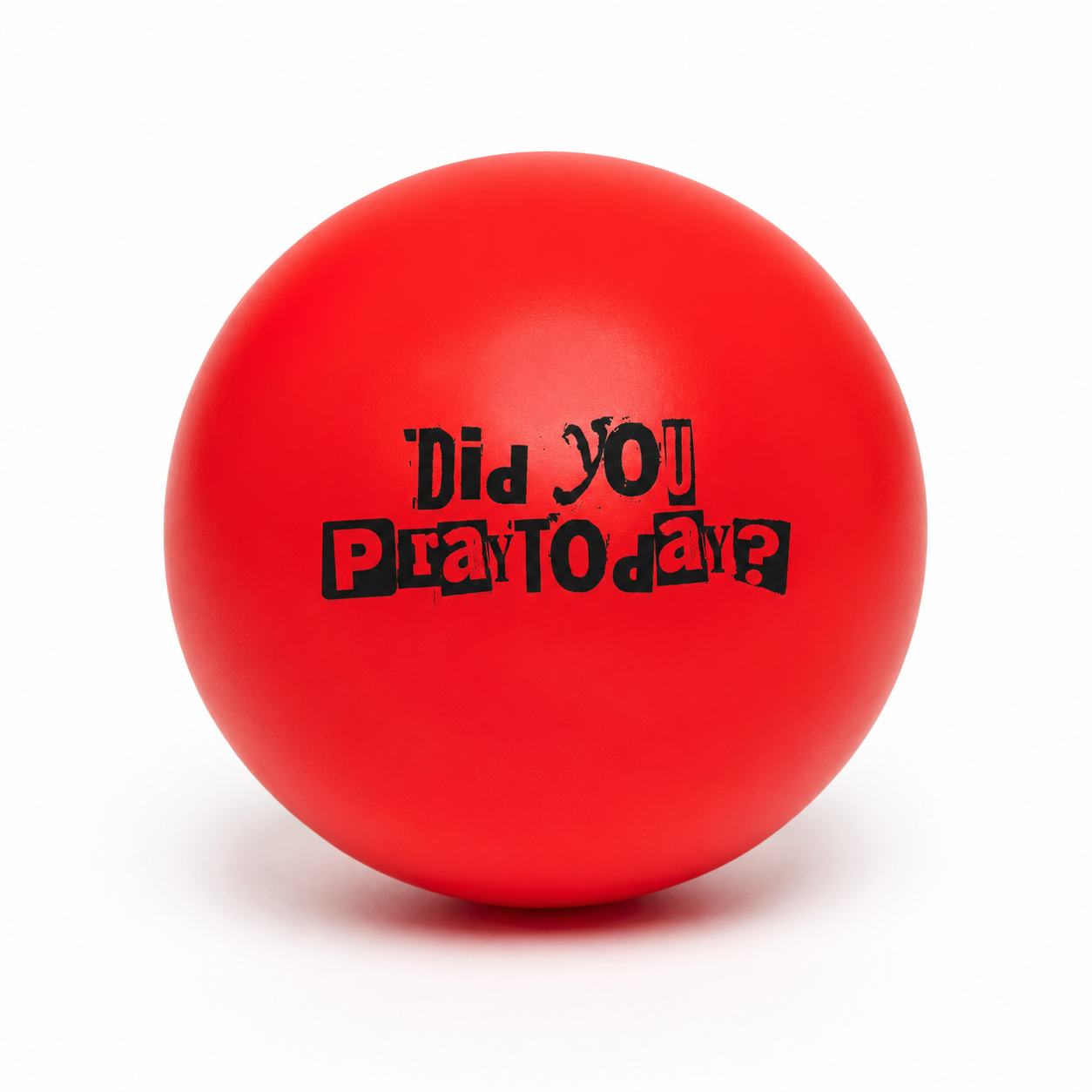" Did You Pray Today" Stress Ball