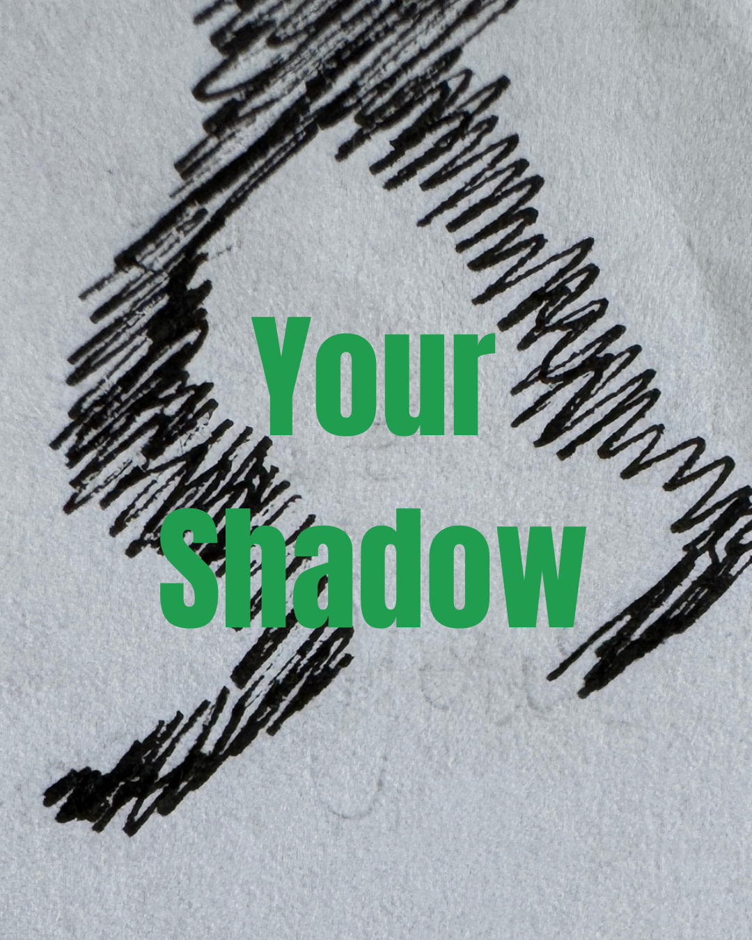 an hand-drawn doodle of human legs in motion with green text that says "Your Shadow"