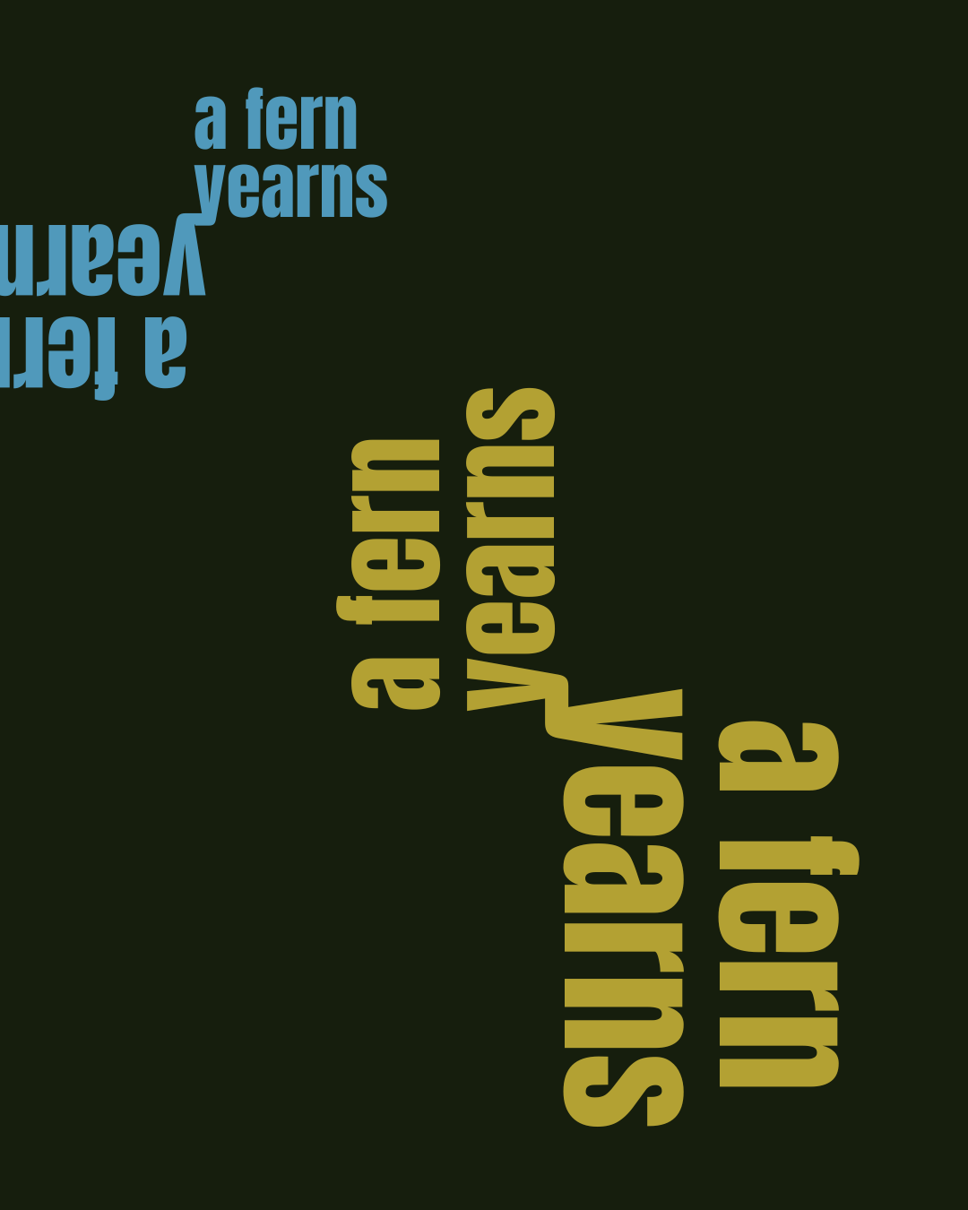 a graphic with dark green background and bright green and light blue text that reads, "a fern yearns"