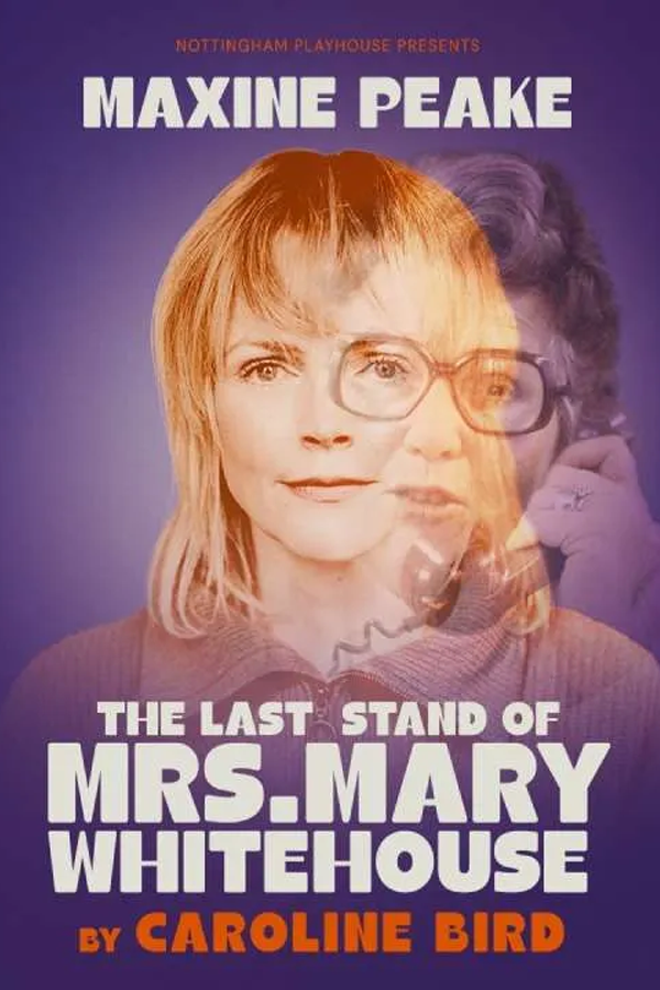 A theatrical poster for 'The Last Stand of Mrs. Mary Whitehouse' featuring Maxine Peake with an overlay of her face multiple times, purple background, and text in white and orange.