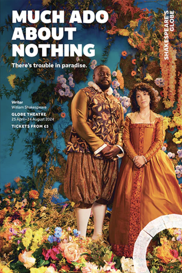 Poster for Shakespeare's Globe production of 'Much Ado About Nothing,' featuring two actors in period costumes standing in front of a floral backdrop.