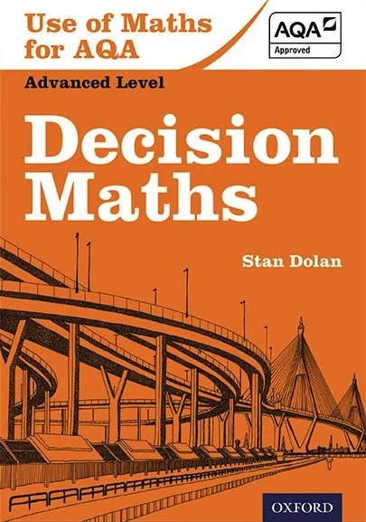 Book cover titled 'Use of Maths for AQA Advanced Level Decision Maths' by Stan Dolan, published by Oxford, with an orange background and an illustration of a bridge and railway tracks.