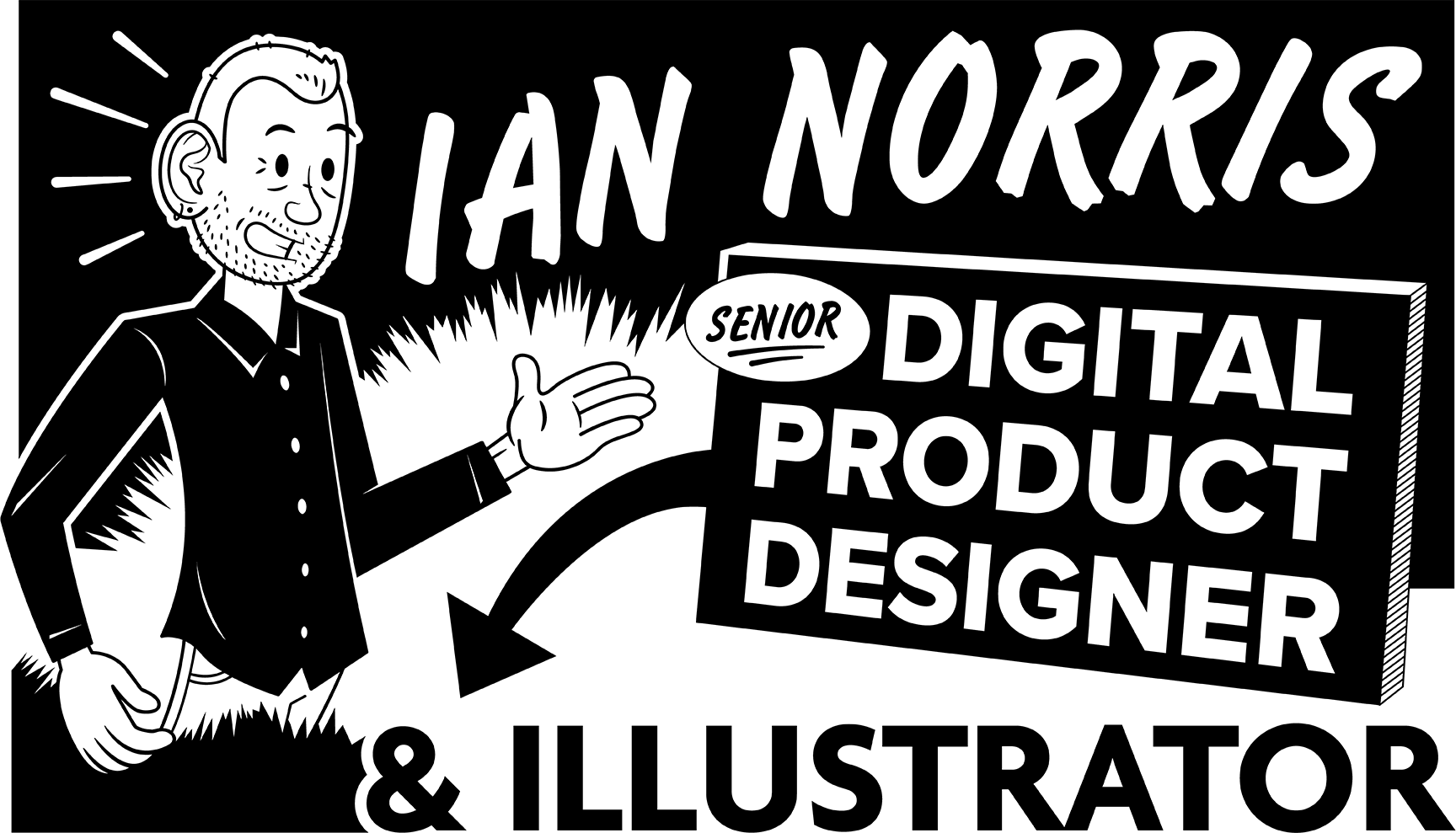 Black and white illustration of a man pointing to a sign that reads "Jan Norris Senior Digital Product Designer & Illustrator".