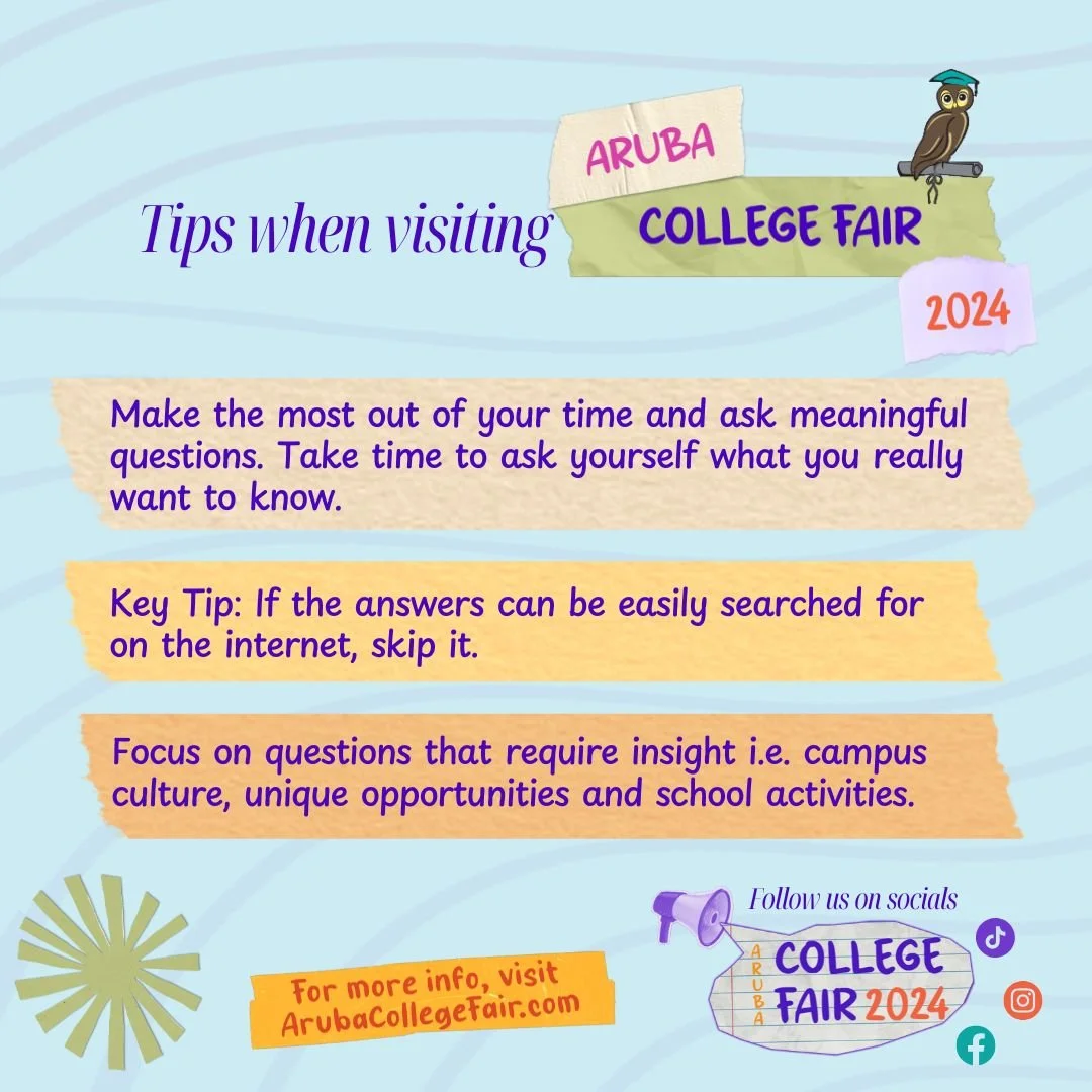 Visiting the Aruba College Fair 2024? Make the most of it! 📚

Ask meaningful, insightful questions that can't be easily found online. Focus on unique opportunities, campus culture, and school activities. ✏️📓

For more details, visit ArubaCollegeFai