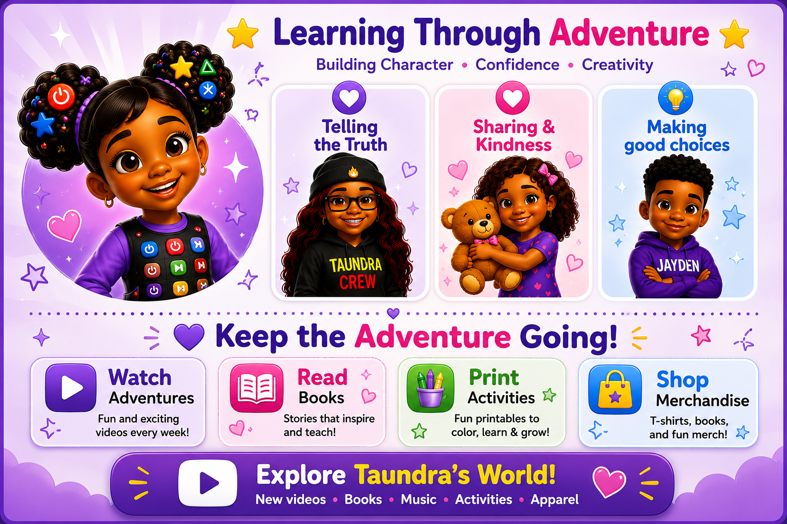 Learning with Taundra™ educational videos, books, music, printable activities, and life lessons that help children learn through fun adventures and positive character development.