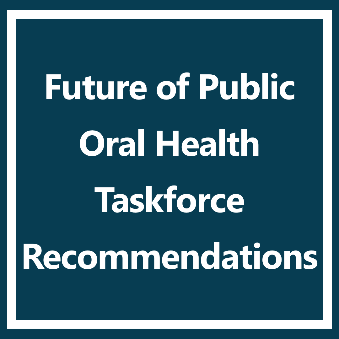 Future of Public Oral Health Taskforce Recommendations (2021) 