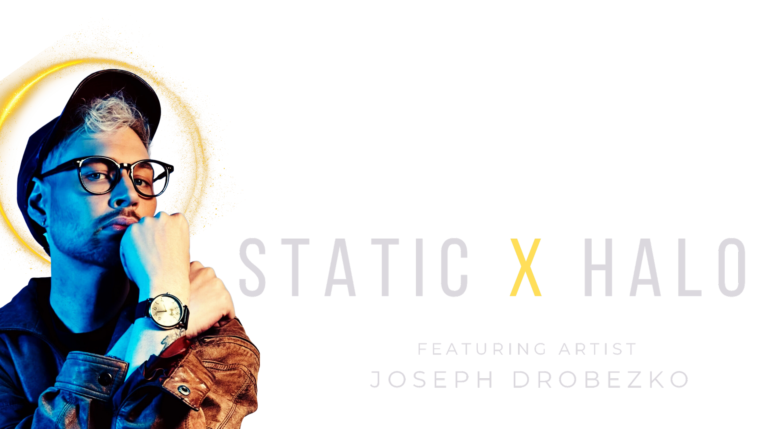 Promotional graphic featuring a man with glasses, a watch, and a brown leather jacket, with neon-style text 'Static x Halo' and 'Featuring Artist Joseph Drobzeko' in purple and black background.
