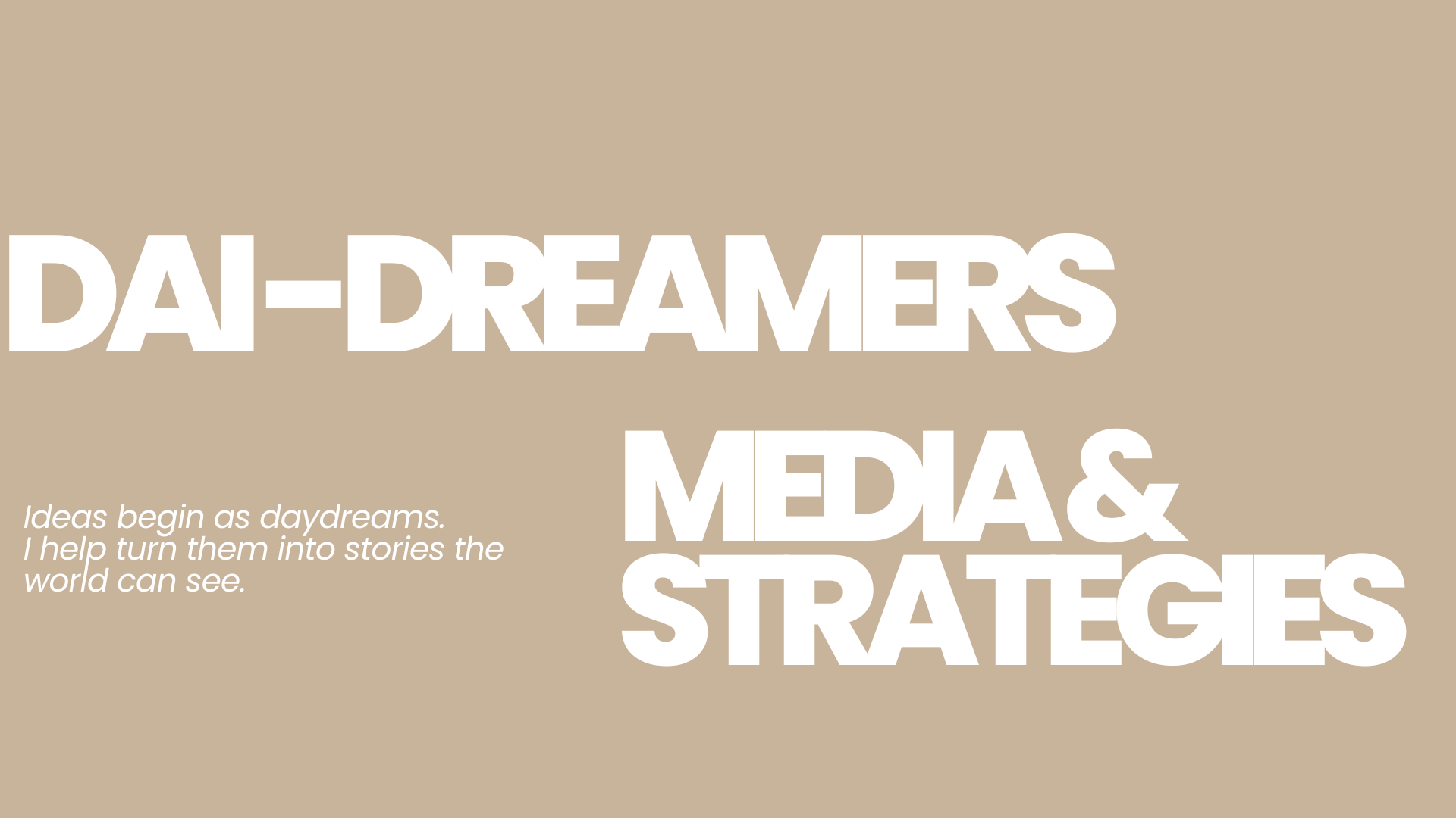 Text on a beige background that reads 'Dai-Dreamers Media & Strategies'. Smaller text below states 'Ideas begin as daydreams. I help turn them into stories the world can see.'