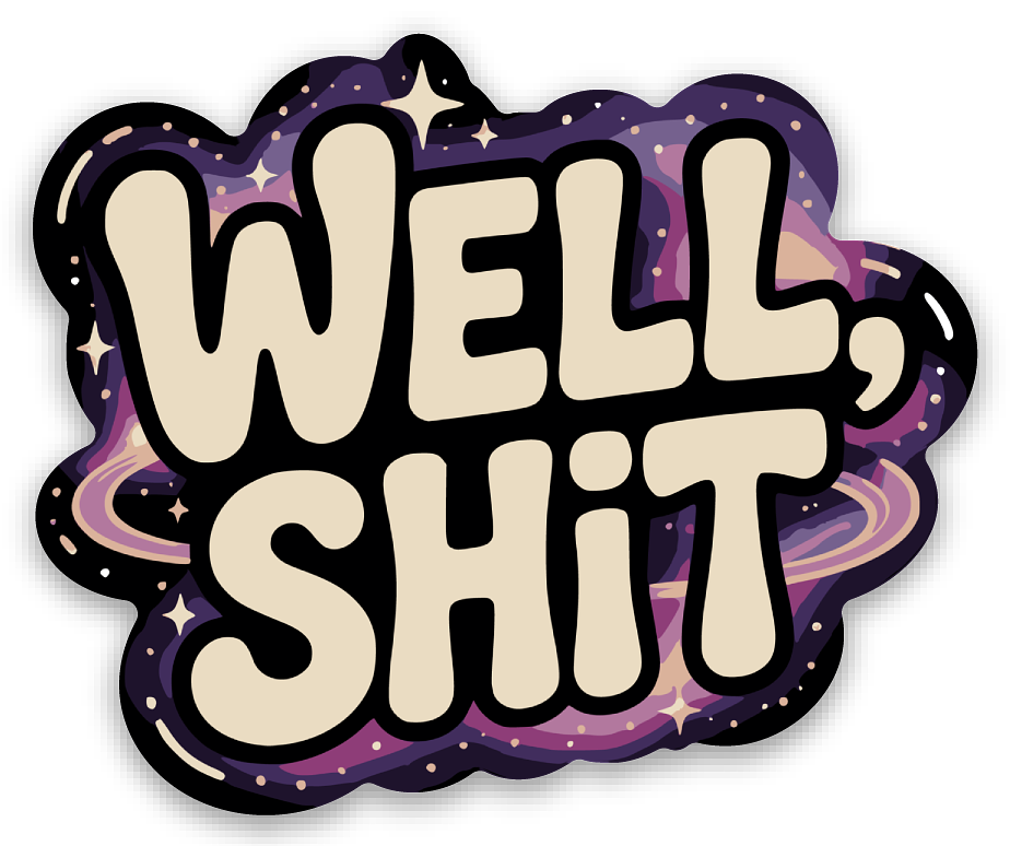 "Well, Sh*t" Sticker