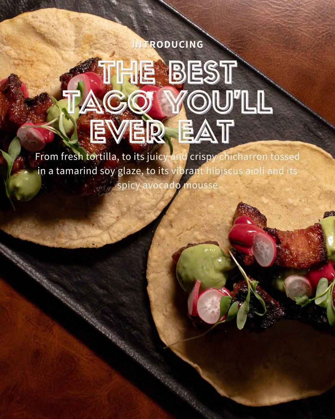 Not all tacos are created equal........some are unforgettable!

Our crispy Chicharron Taco is a full experience - perfectly blistered heirloom corn tortillas, layered with golden crackling chicharron, finished with a rich tamarind-soy glaze that hits