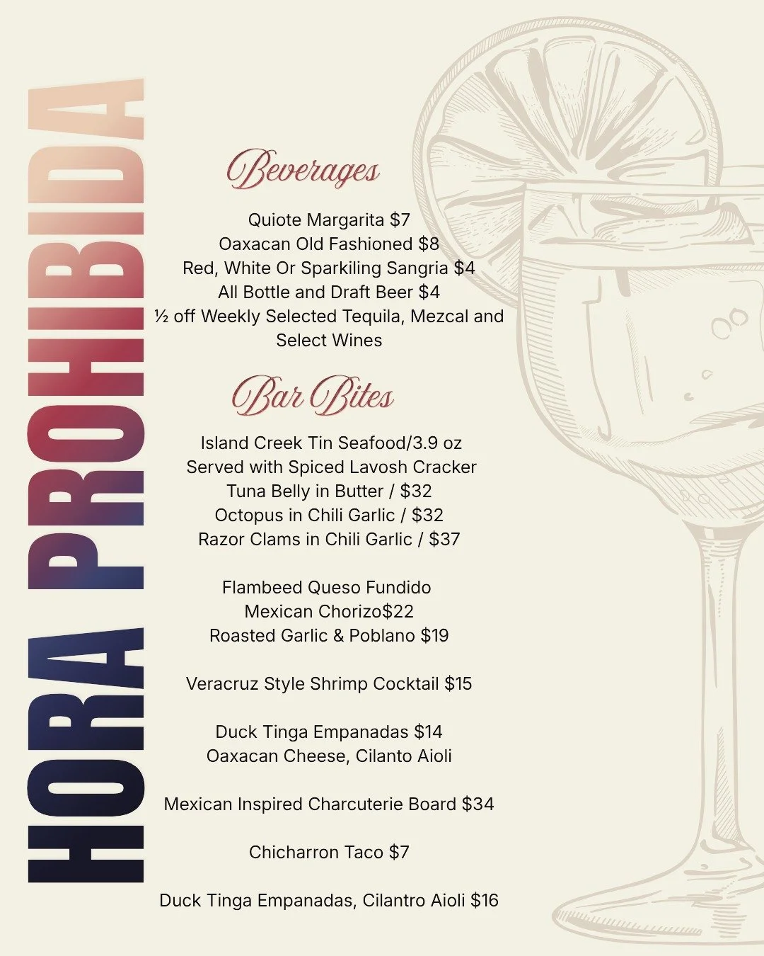Hora Prohibida has arrived!

Introducing our new Hora Prohibida Food Menu- a collection of bold flavors, cravings, and small bites designed to tempt you into staying for one more round!

The Forbidden Hour never tasted so good! 

See you all tomorrow