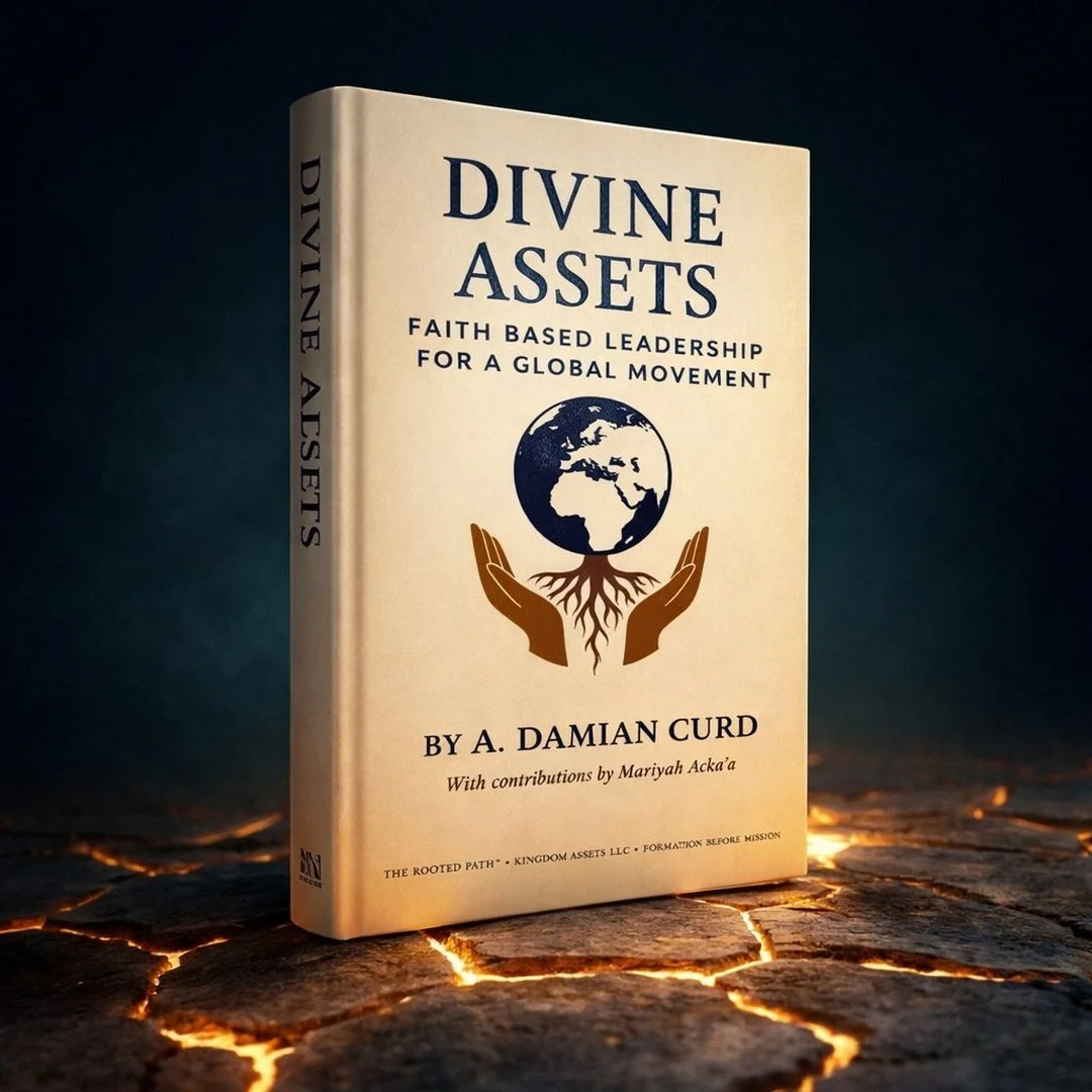 Divine Assets: Faith Based Leadership for a Global Movement by A. Damian Curd with contributor Mariyah Acka'a. Published by Kingdom Assets LLC.